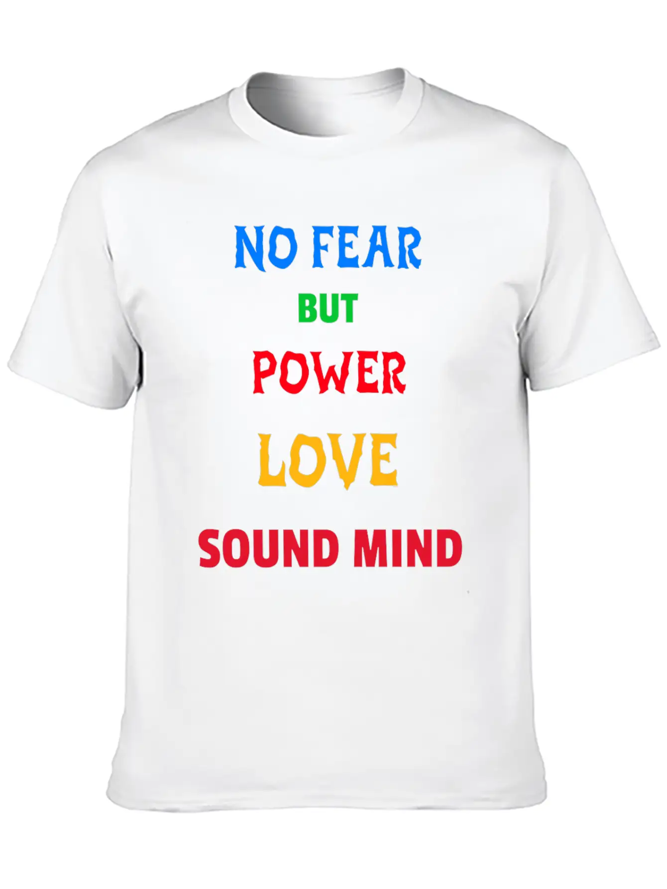 NO FEAR BUT POWER LOVE SOUND MIND Unisex Short Sleeve Soft Cotton T-Shirt – Casual Everyday Wear