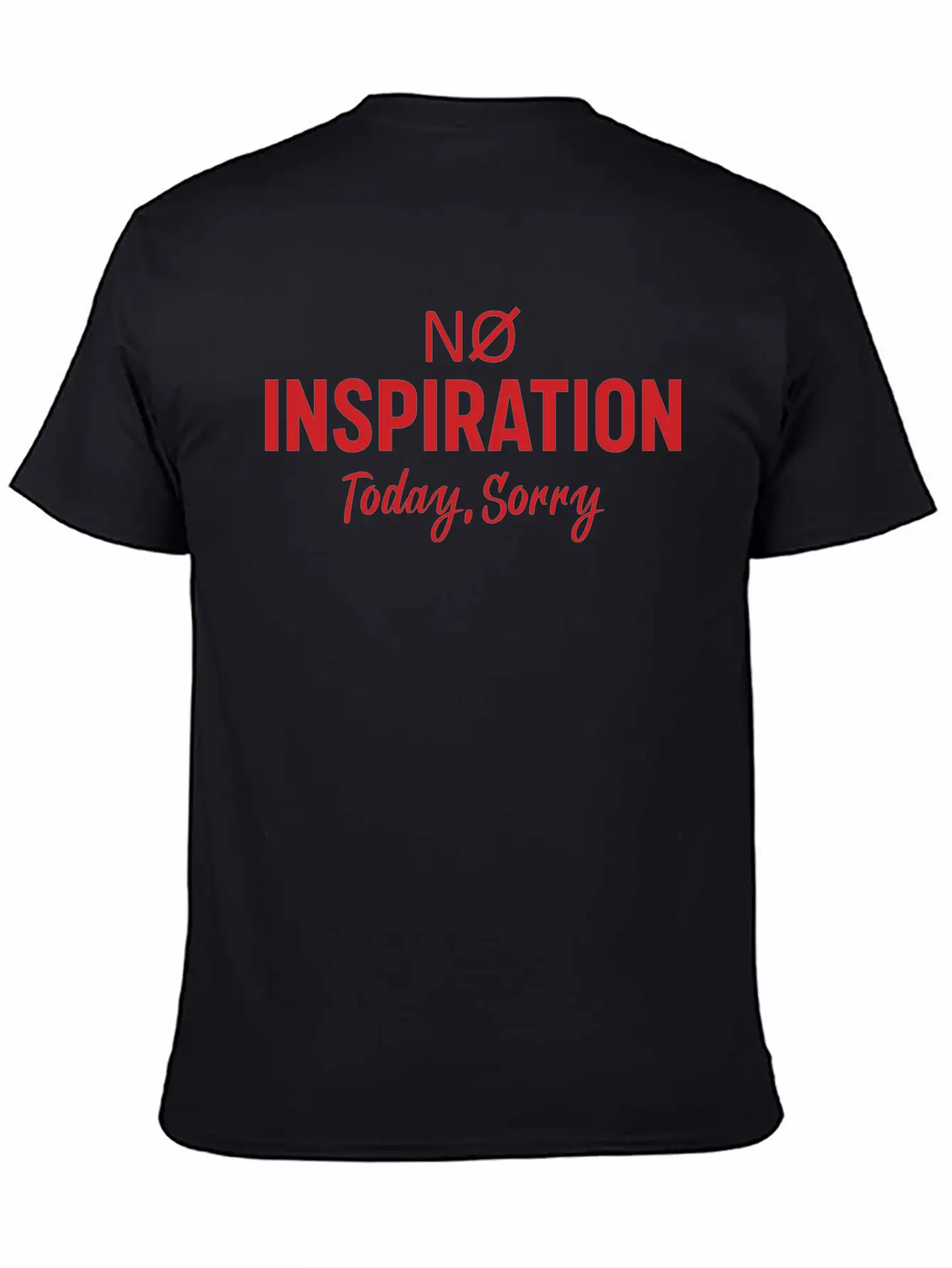 No Inspiration Today Sorry Unisex Short Sleeve Soft Cotton T-Shirt – Casual Everyday Wear