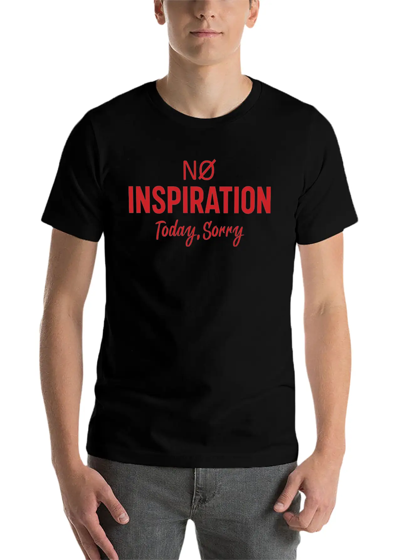 No Inspiration Today Sorry Unisex Short Sleeve Soft Cotton T-Shirt – Casual Everyday Wear