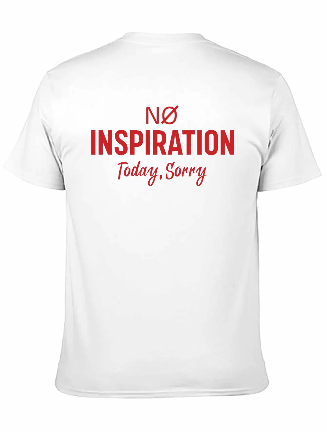 No Inspiration Today Sorry Unisex Short Sleeve Soft Cotton T-Shirt – Casual Everyday Wear