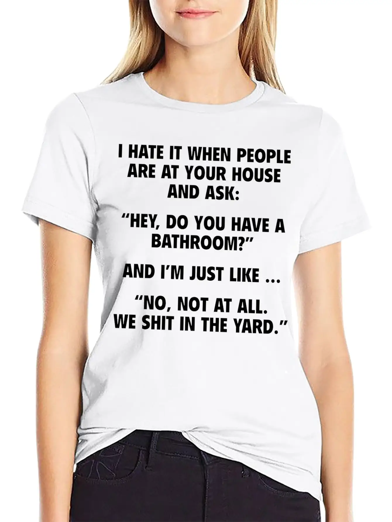No, Not At All. We Shit In The Yard. Stylish Everyday T-Shirt – Unisex Basic Cotton Tee
