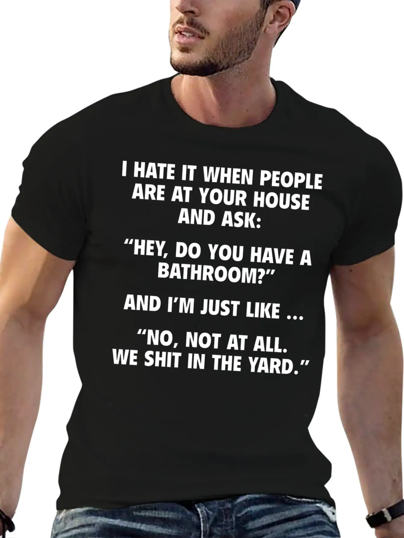 No, Not At All. We Shit In The Yard. Stylish Everyday T-Shirt – Unisex Basic Cotton Tee