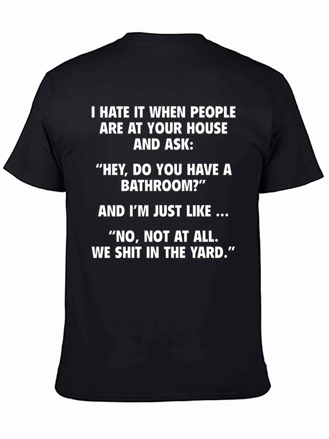 No, Not At All. We Shit In The Yard. Stylish Everyday T-Shirt – Unisex Basic Cotton Tee