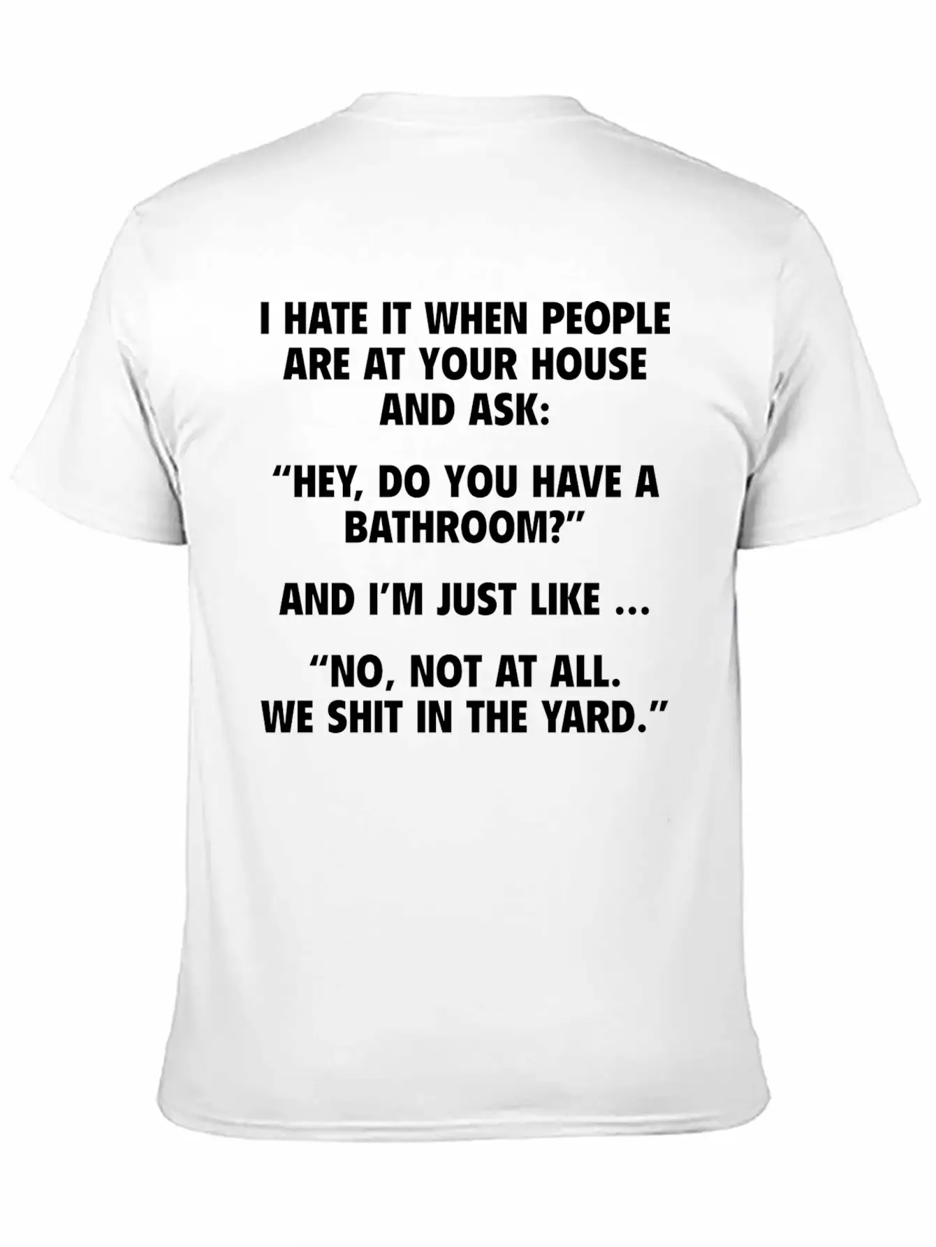 No, Not At All. We Shit In The Yard. Stylish Everyday T-Shirt – Unisex Basic Cotton Tee