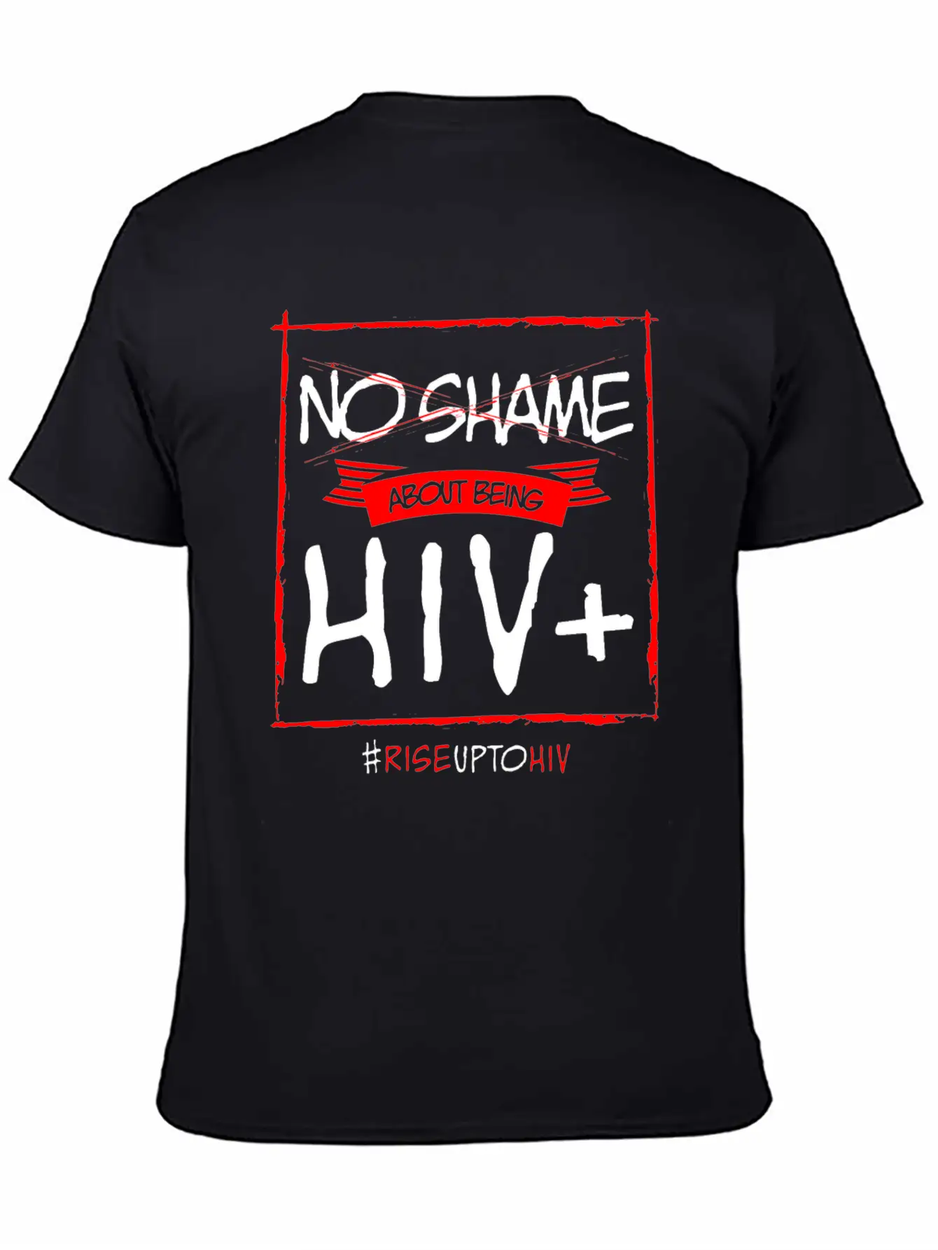 No Shame About Being HIV + Timeless Short Sleeve Tee – Comfy And Minimalist Design