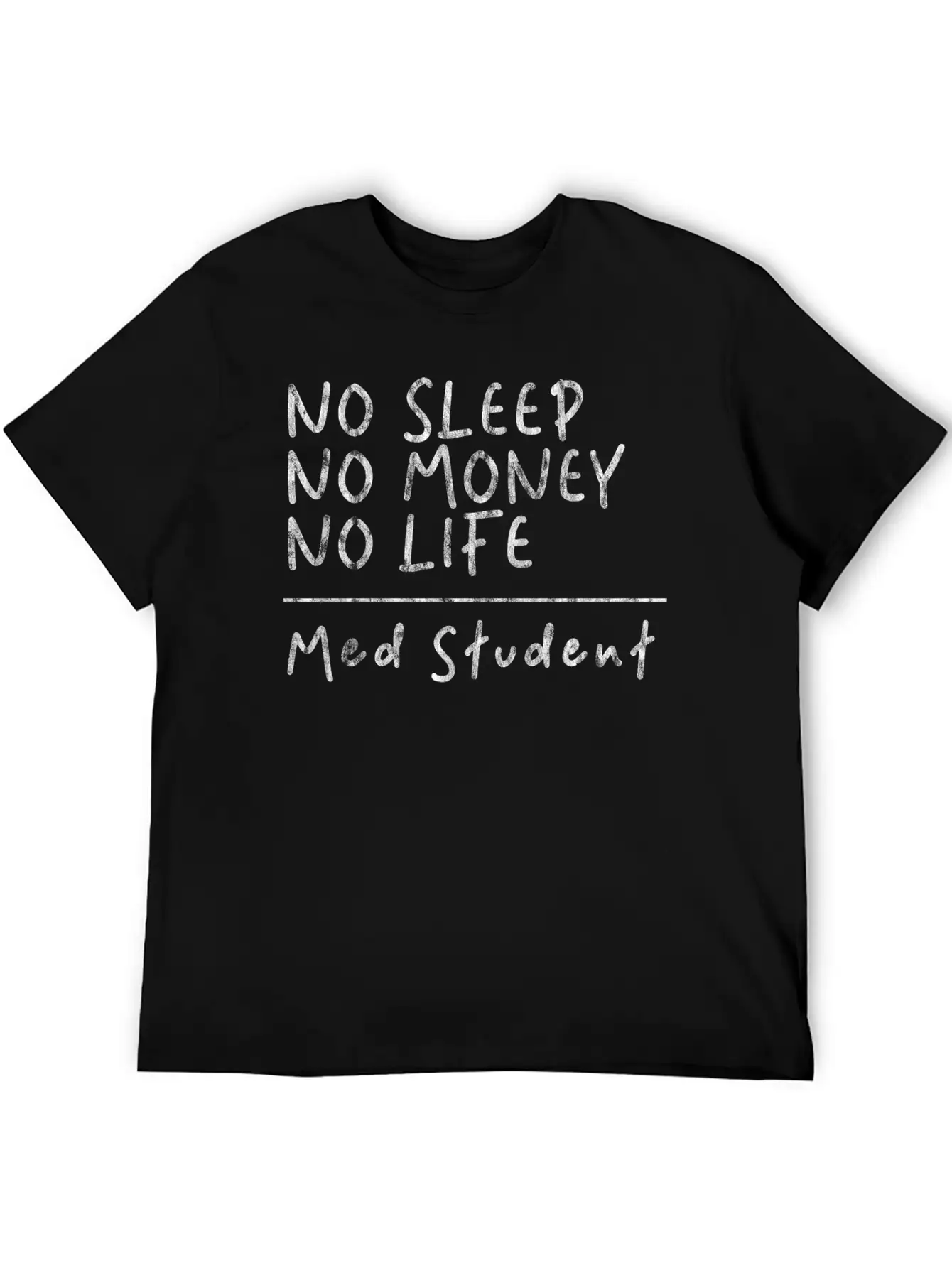 No Sleep No Money No Life Med Student 3 Basic Graphic T-Shirt – Daily Comfort In Soft Cotton