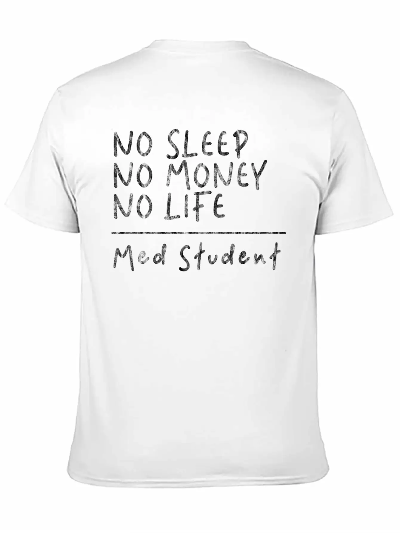 No Sleep No Money No Life Med Student 3 Basic Graphic T-Shirt – Daily Comfort In Soft Cotton