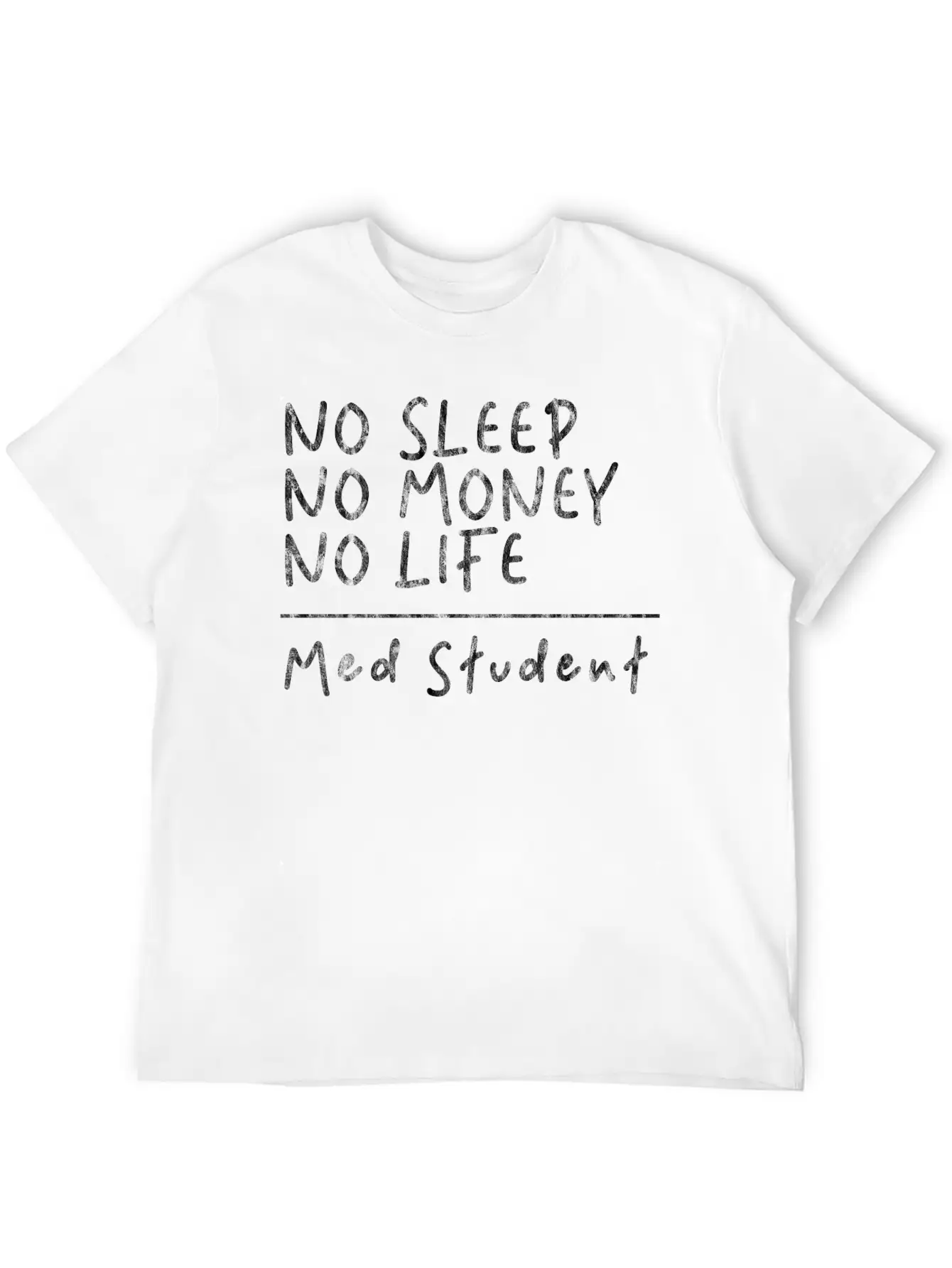 No Sleep No Money No Life Med Student 3 Basic Graphic T-Shirt – Daily Comfort In Soft Cotton