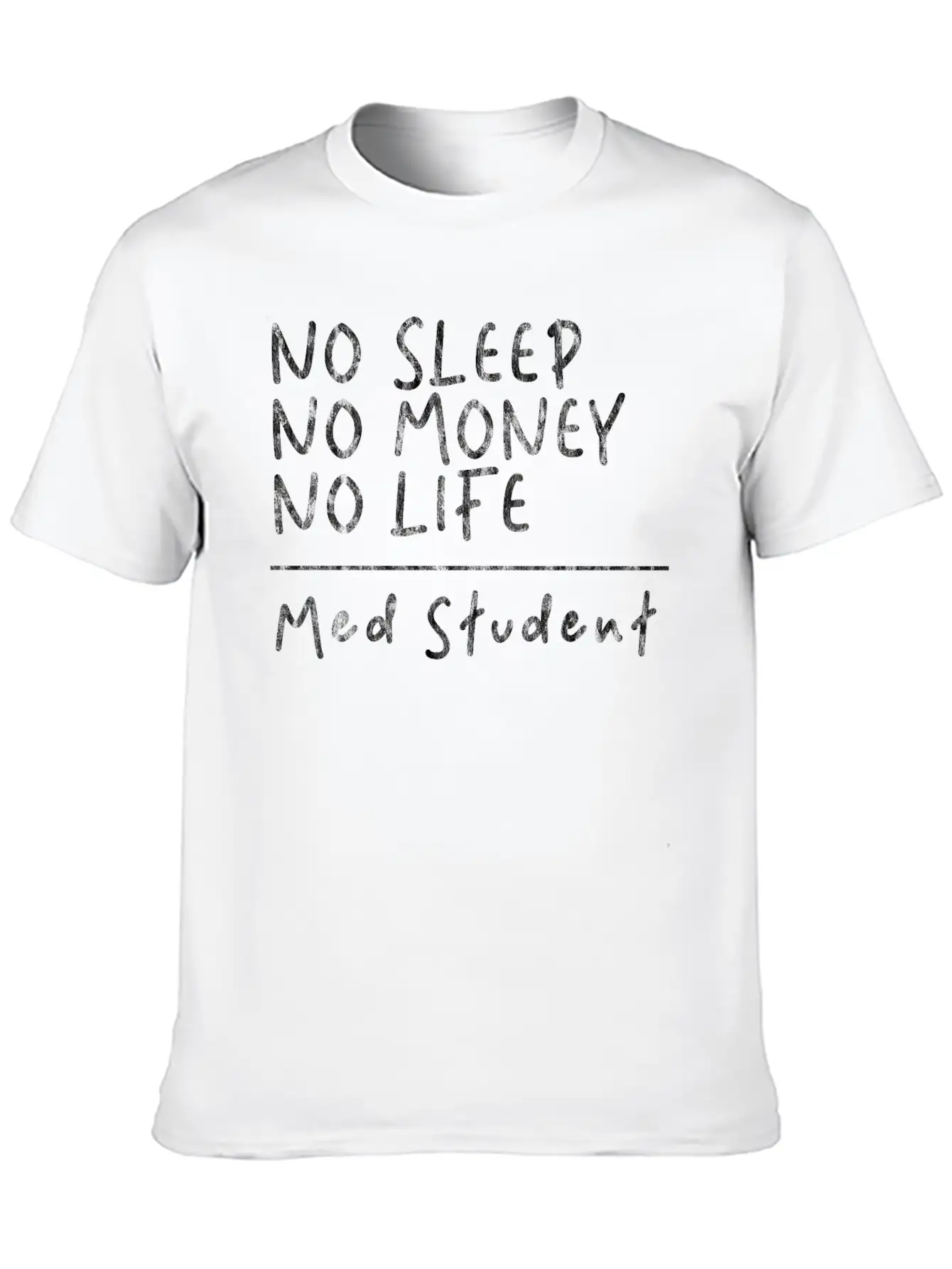 No Sleep No Money No Life Med Student 3 Basic Graphic T-Shirt – Daily Comfort In Soft Cotton