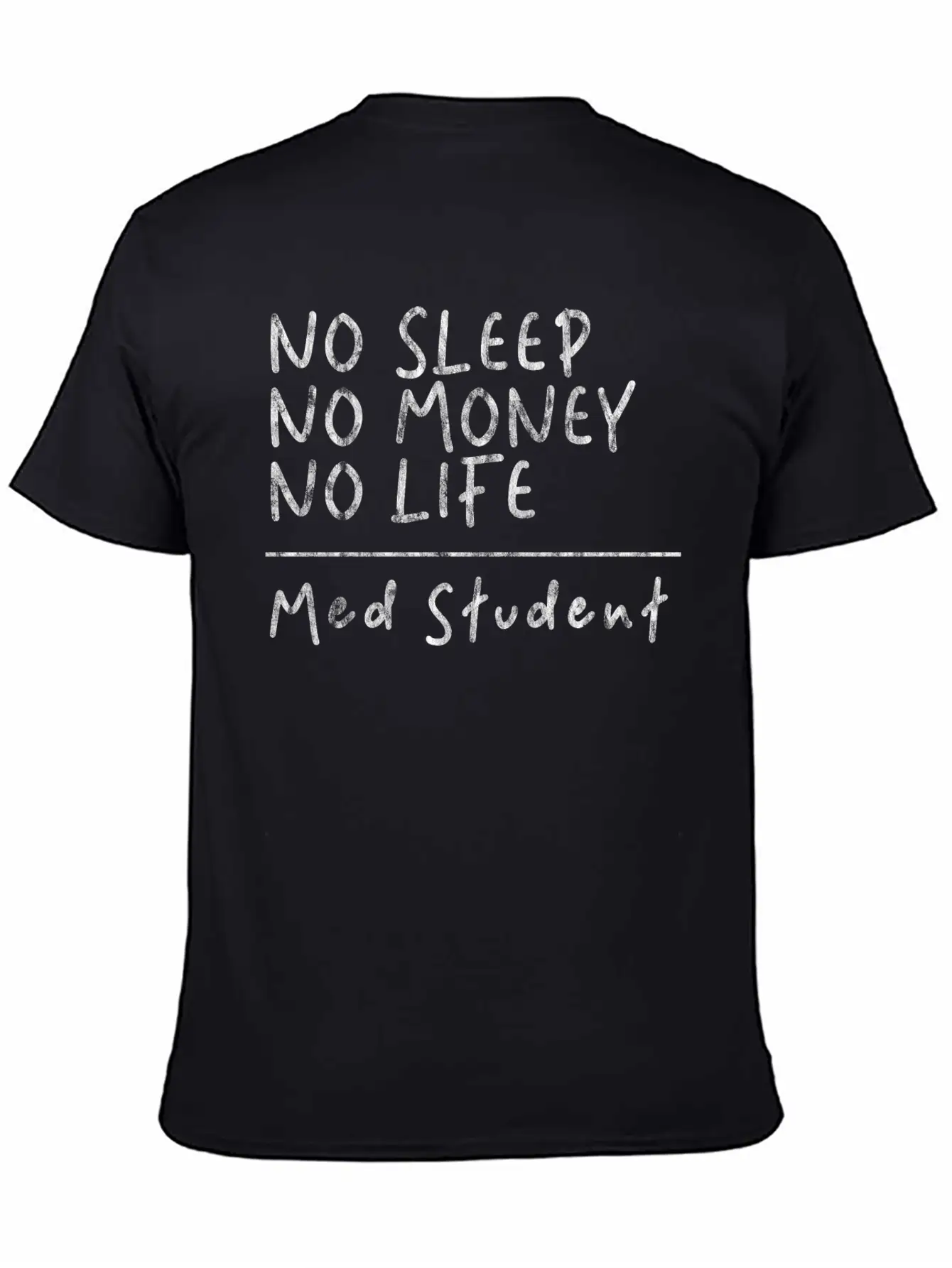 No Sleep No Money No Life Med Student 3 Basic Graphic T-Shirt – Daily Comfort In Soft Cotton