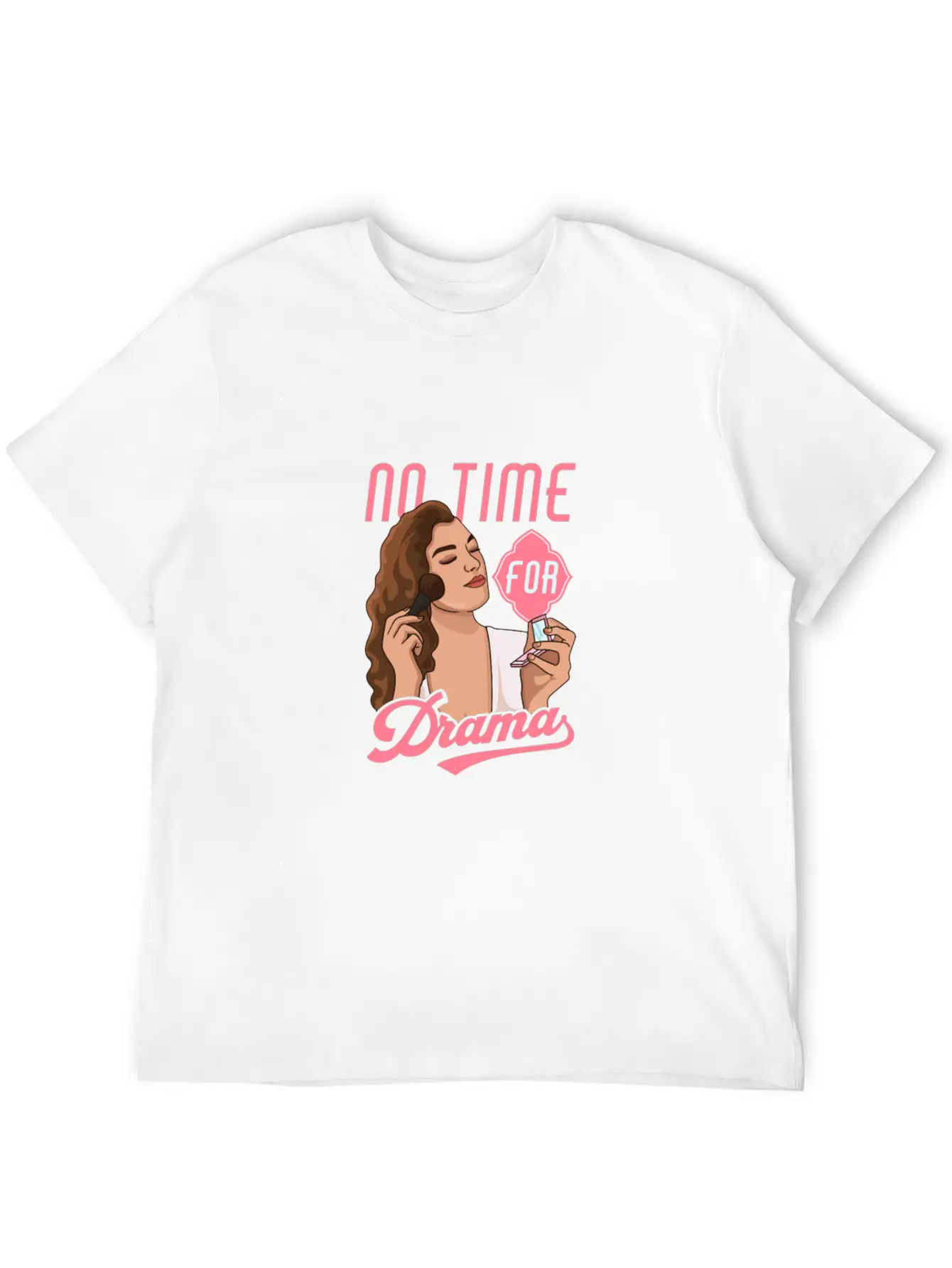 No Time For Drama Makeup Anti Dramatic Unisex Short Sleeve Soft Cotton T-Shirt – Casual Everyday Wear