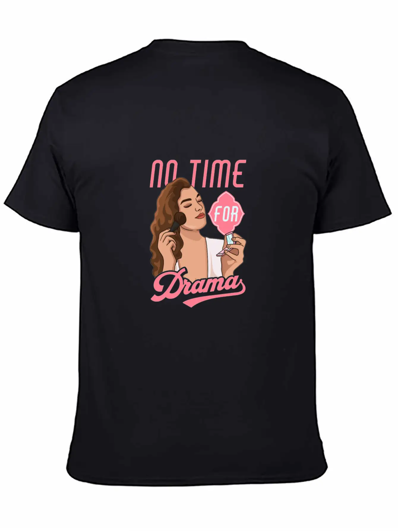 No Time For Drama Makeup Anti Dramatic Unisex Short Sleeve Soft Cotton T-Shirt – Casual Everyday Wear