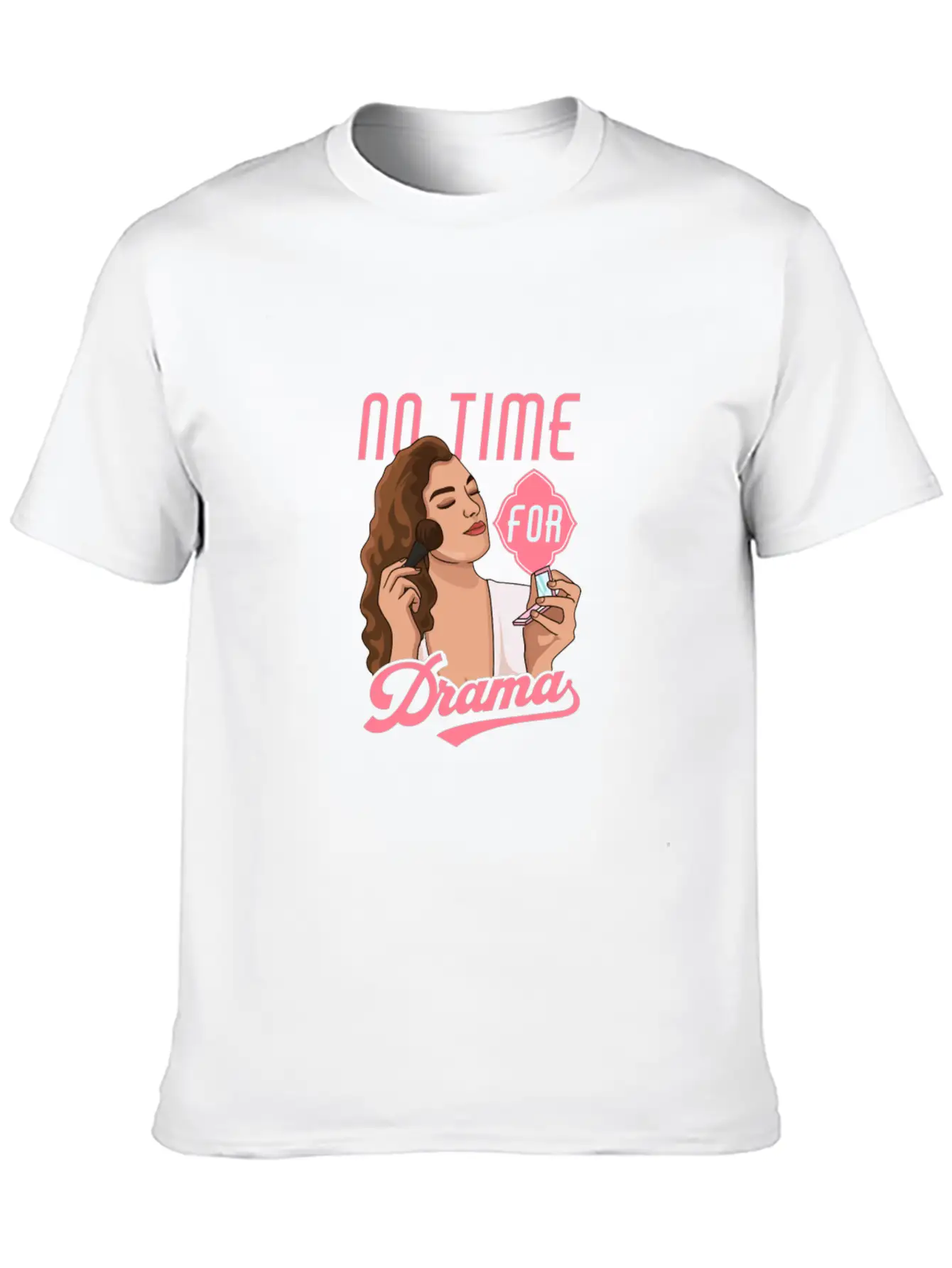 No Time For Drama Makeup Anti Dramatic Unisex Short Sleeve Soft Cotton T-Shirt – Casual Everyday Wear