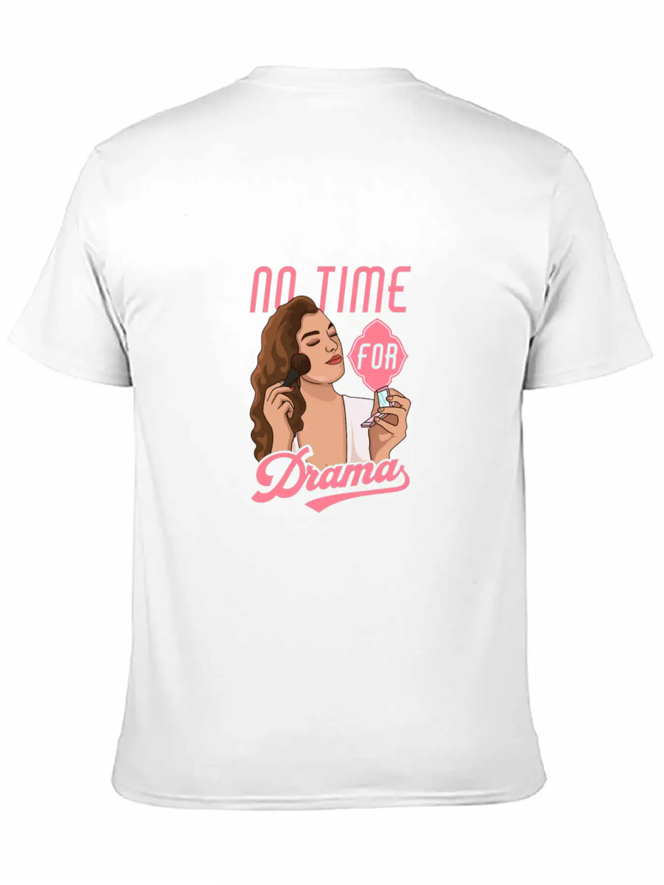 No Time For Drama Makeup Anti Dramatic Unisex Short Sleeve Soft Cotton T-Shirt – Casual Everyday Wear