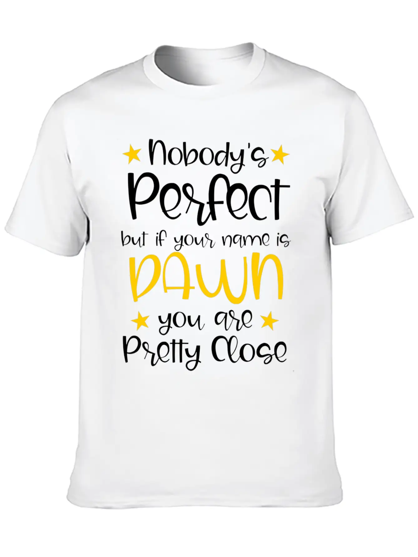 Nobody's Perfect Except For Dawn Stylish Everyday T-Shirt – Unisex Basic Cotton Tee