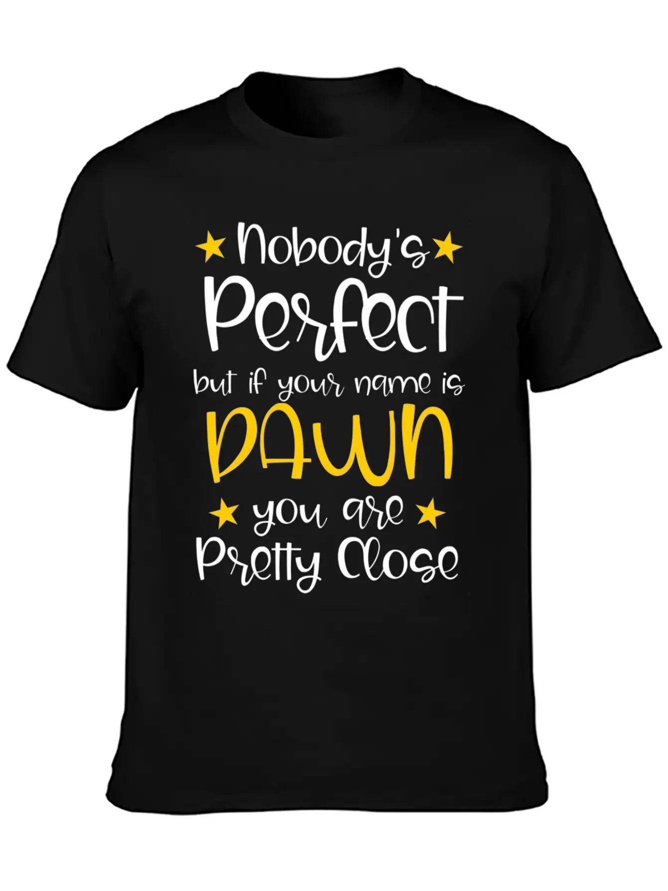 Nobody's Perfect Except For Dawn Stylish Everyday T-Shirt – Unisex Basic Cotton Tee