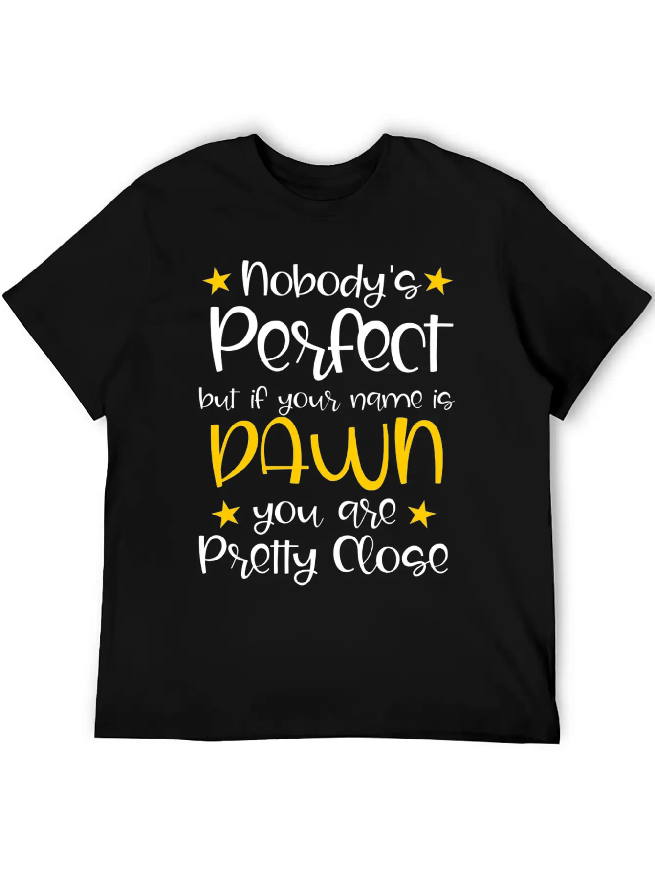 Nobody's Perfect Except For Dawn Stylish Everyday T-Shirt – Unisex Basic Cotton Tee
