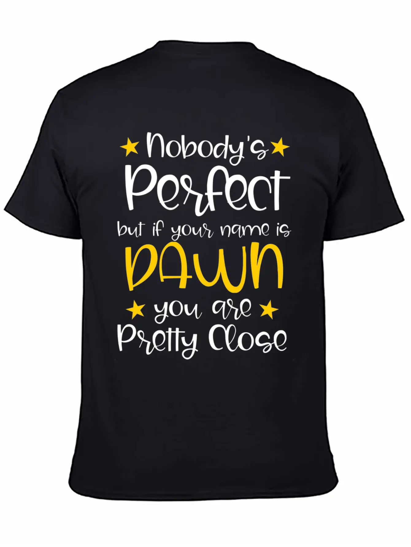 Nobody's Perfect Except For Dawn Stylish Everyday T-Shirt – Unisex Basic Cotton Tee