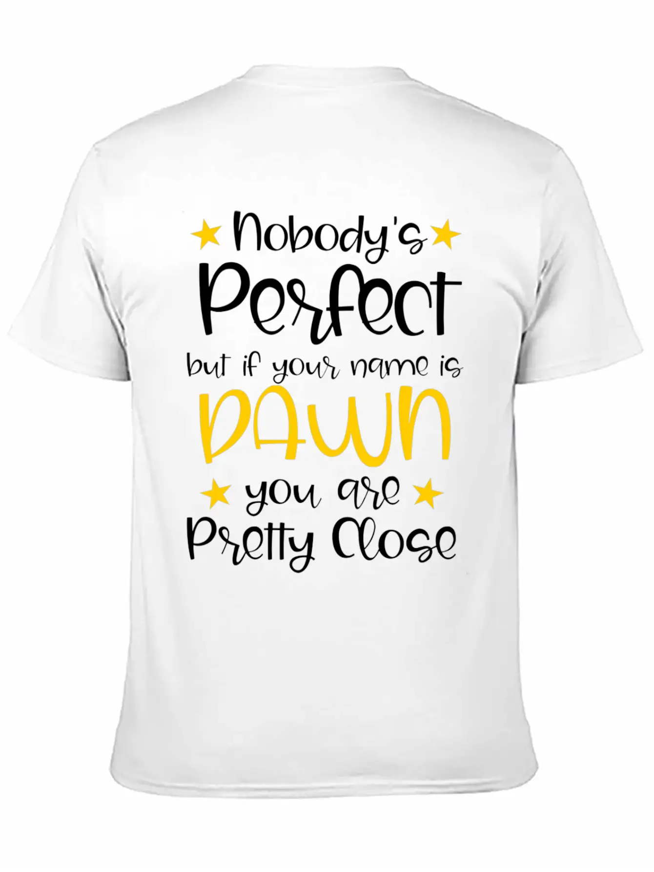 Nobody's Perfect Except For Dawn Stylish Everyday T-Shirt – Unisex Basic Cotton Tee