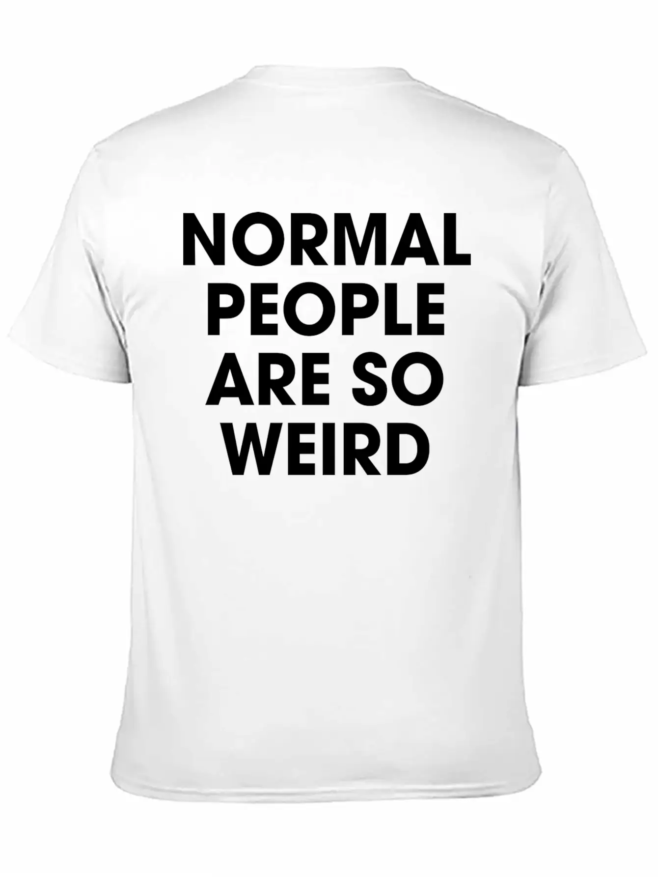 Normal People Are So Weird Stylish Everyday T-Shirt – Unisex Basic Cotton Tee