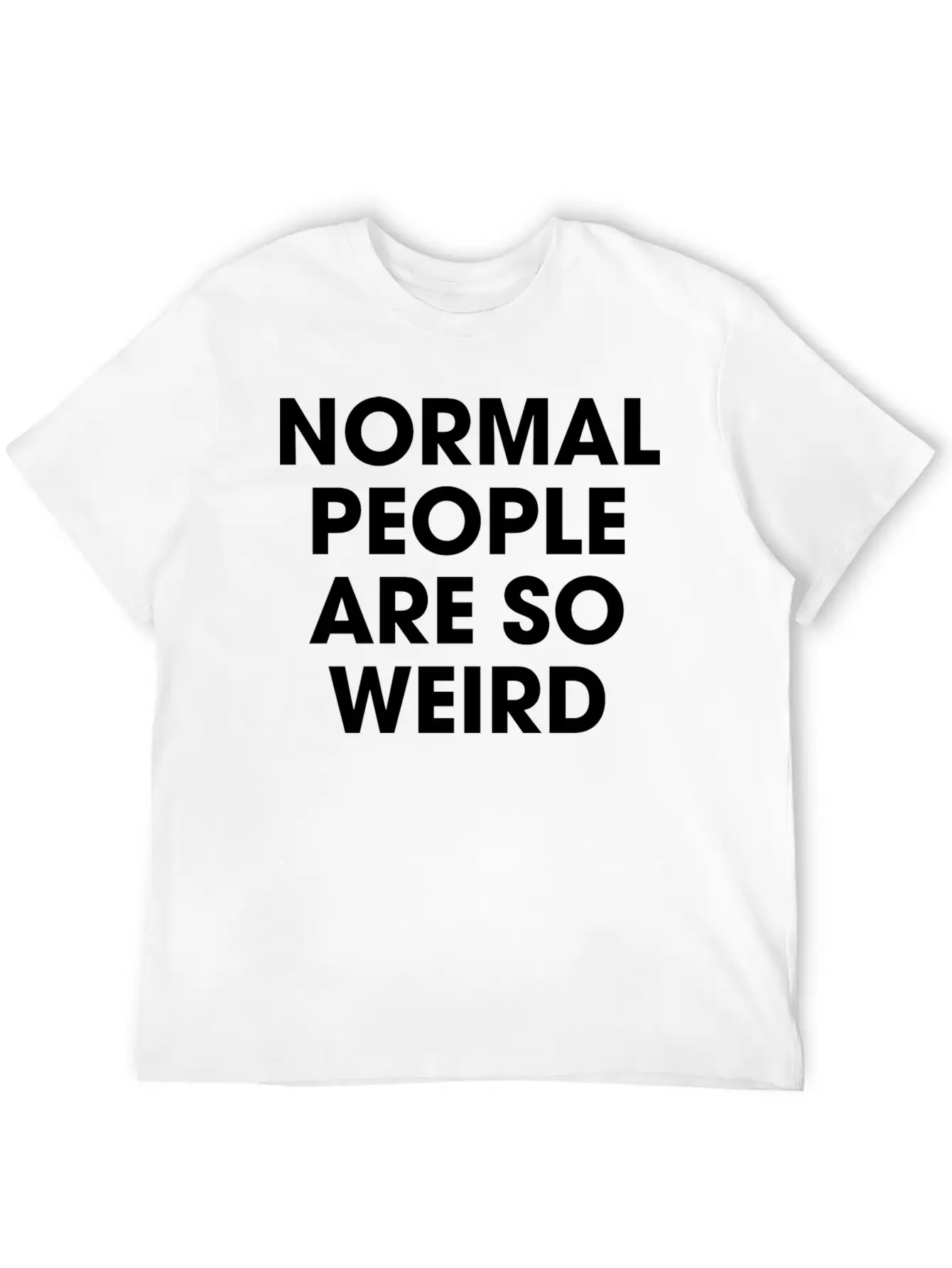 Normal People Are So Weird Stylish Everyday T-Shirt – Unisex Basic Cotton Tee