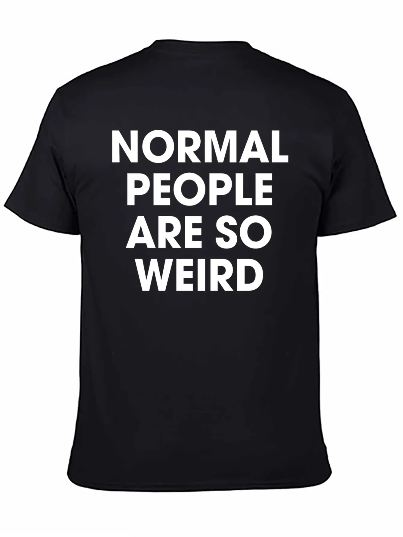 Normal People Are So Weird Stylish Everyday T-Shirt – Unisex Basic Cotton Tee