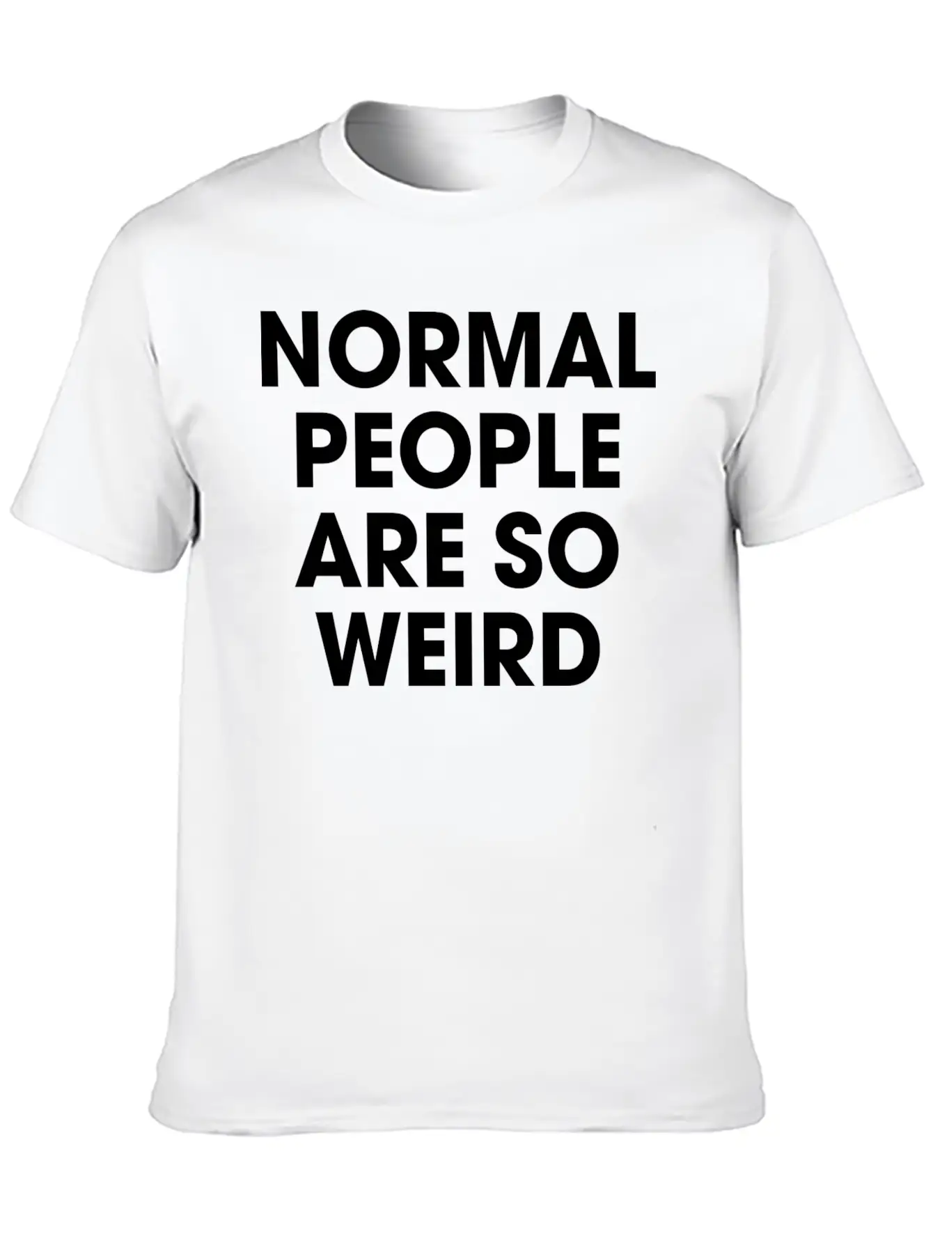 Normal People Are So Weird Stylish Everyday T-Shirt – Unisex Basic Cotton Tee