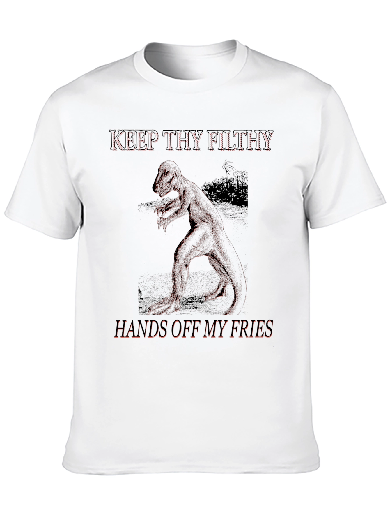 Keep Thy Filthy Hands Off T-Rex Fry Lover Tee