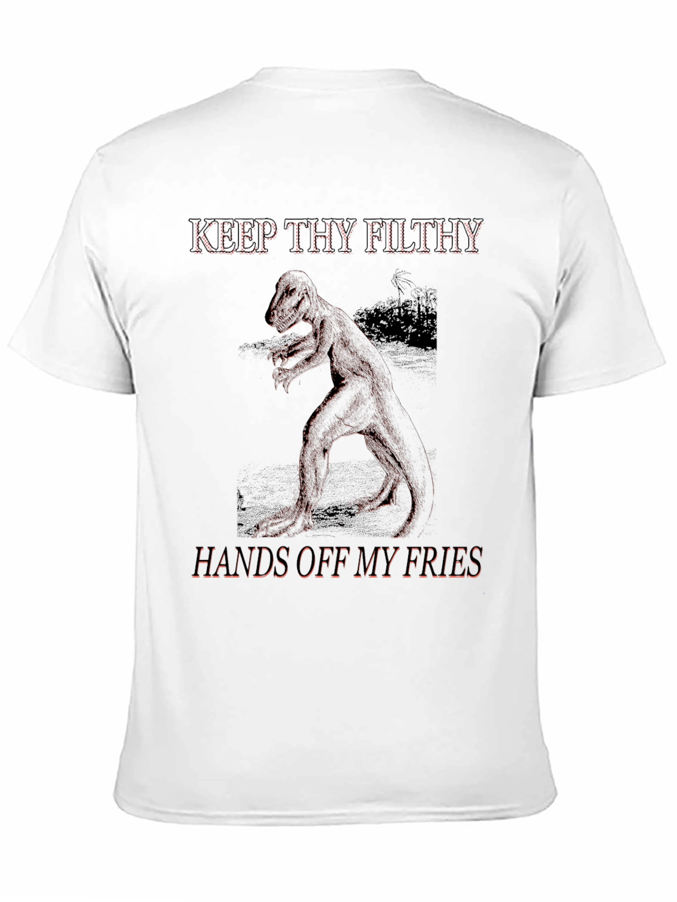 Keep Thy Filthy Hands Off T-Rex Fry Lover Tee