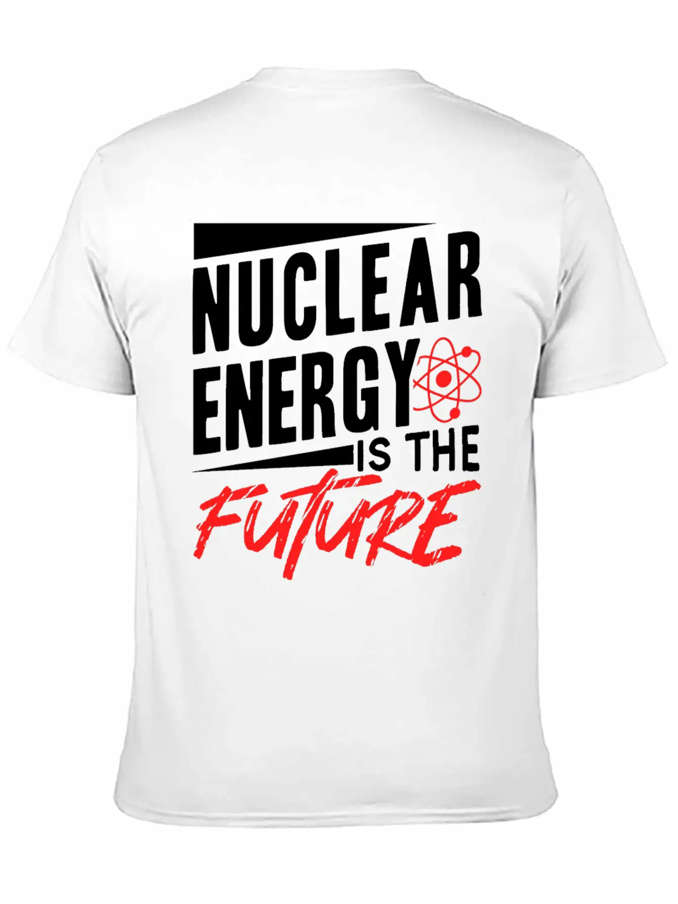 Nuclear Energy Is The Future Atomic Power Lover Unisex Short Sleeve Soft Cotton T-Shirt – Casual Everyday Wear