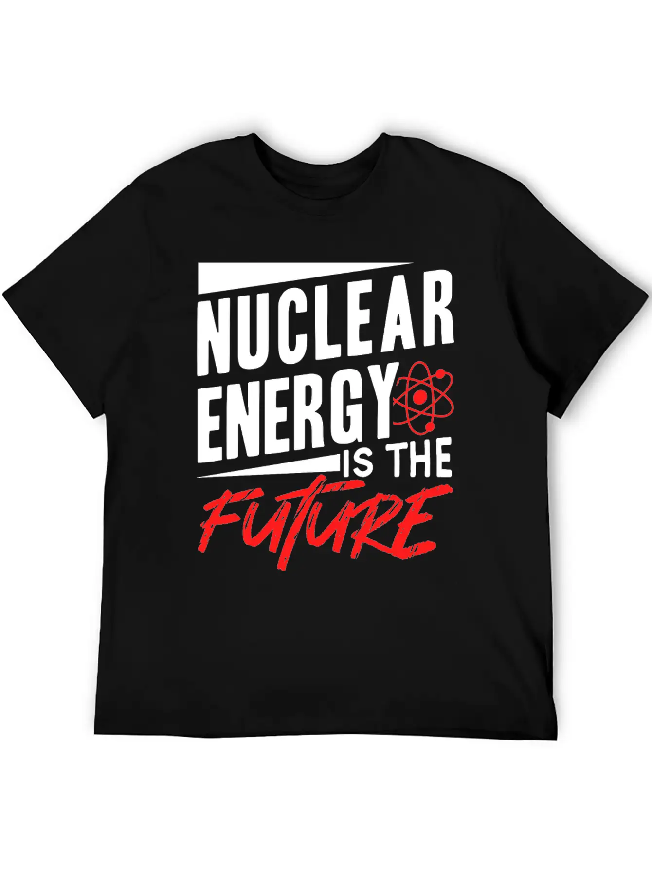 Nuclear Energy Is The Future Atomic Power Lover Unisex Short Sleeve Soft Cotton T-Shirt – Casual Everyday Wear