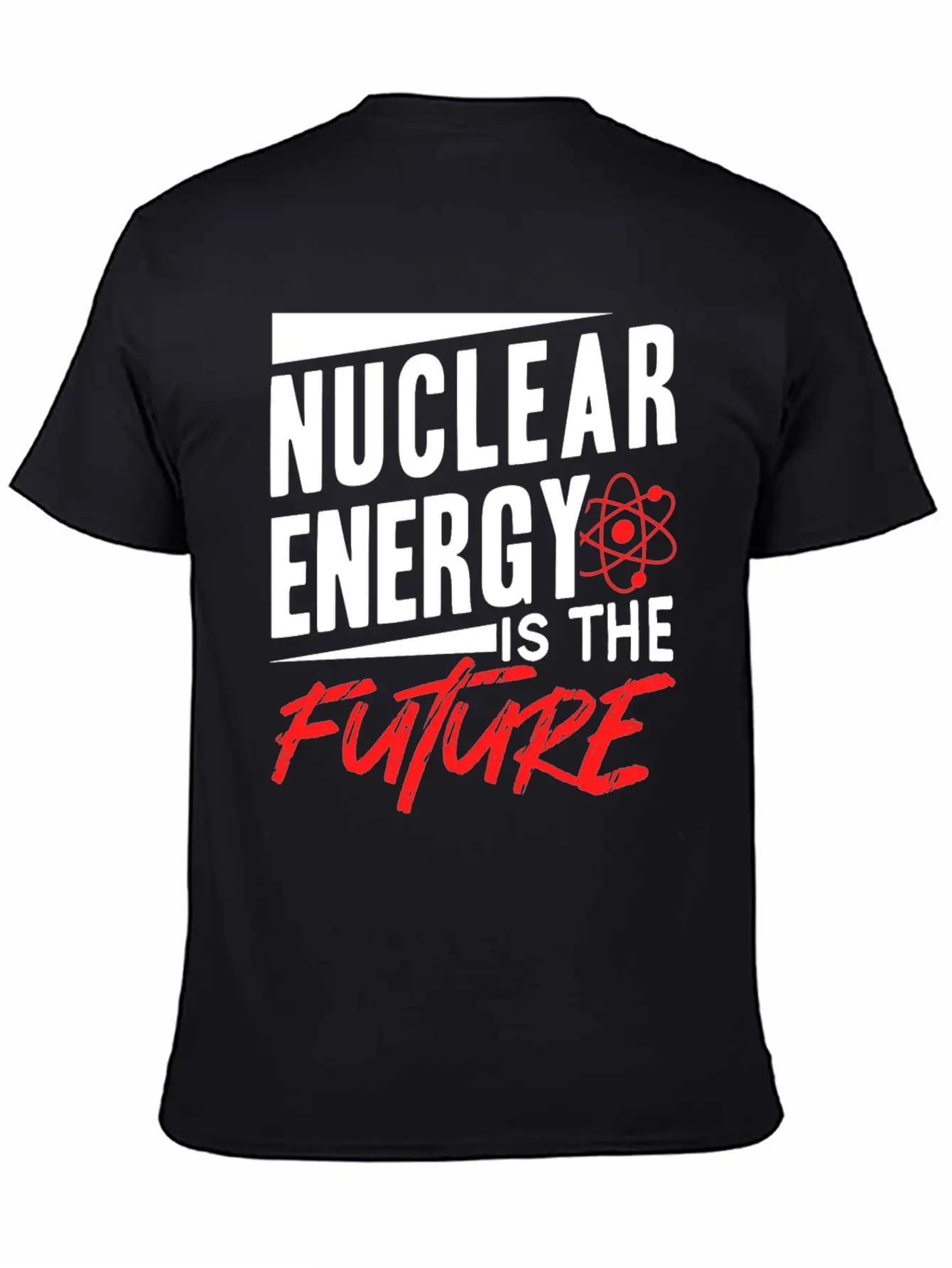 Nuclear Energy Is The Future Atomic Power Lover Unisex Short Sleeve Soft Cotton T-Shirt – Casual Everyday Wear