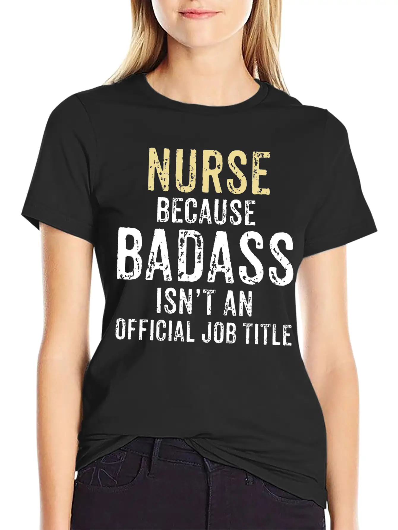NURSE, BECAUSE BADASS IS NOT AN OFFICIAL JOB TITLE Comfortable Minimalist Graphic Tee – Summer Style Essential