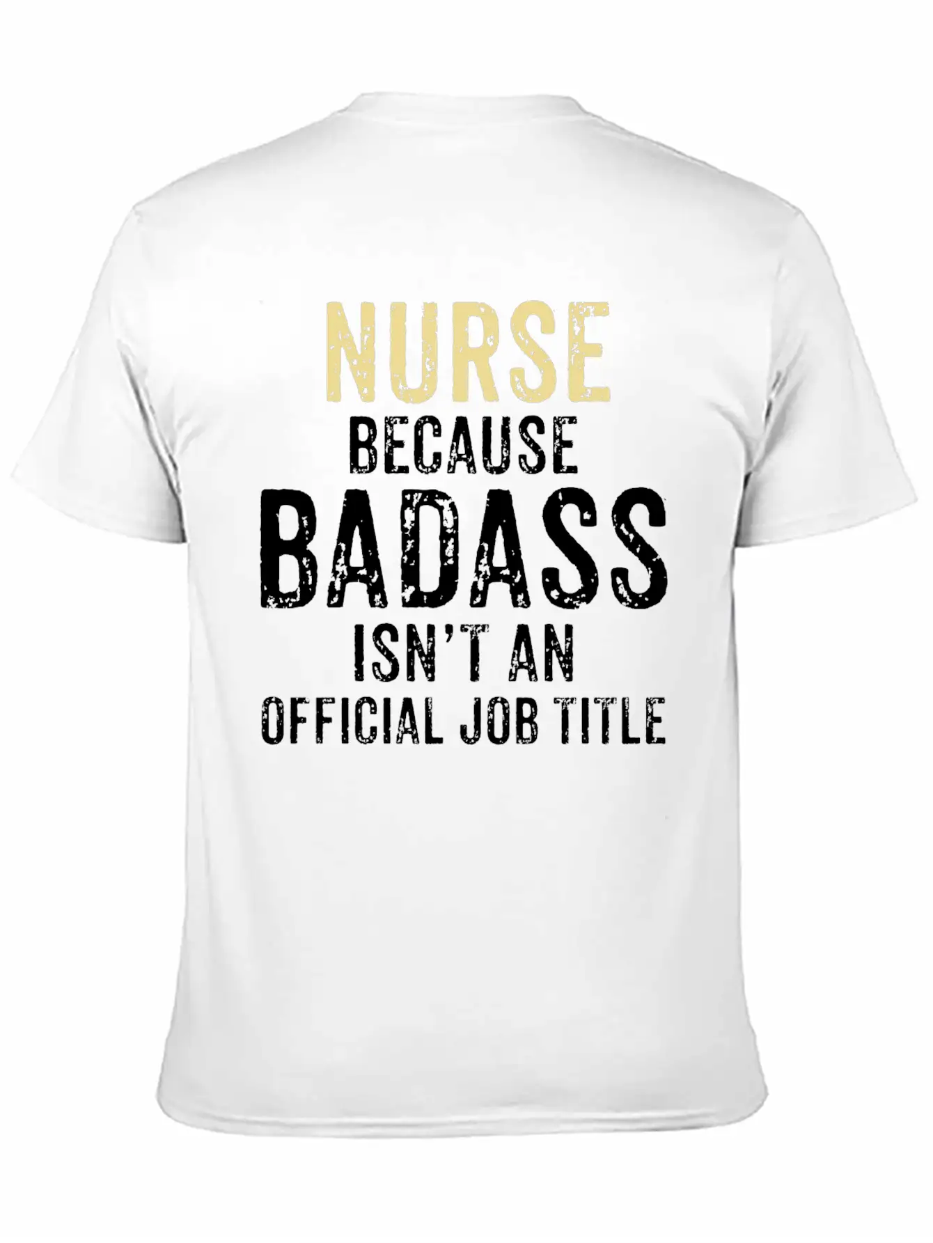 NURSE, BECAUSE BADASS IS NOT AN OFFICIAL JOB TITLE Comfortable Minimalist Graphic Tee – Summer Style Essential