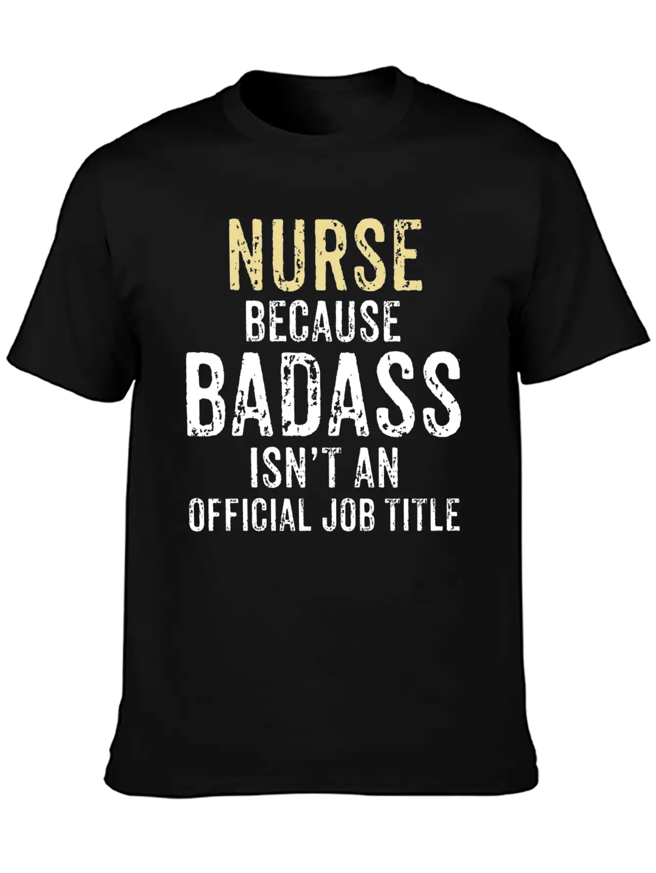NURSE, BECAUSE BADASS IS NOT AN OFFICIAL JOB TITLE Comfortable Minimalist Graphic Tee – Summer Style Essential
