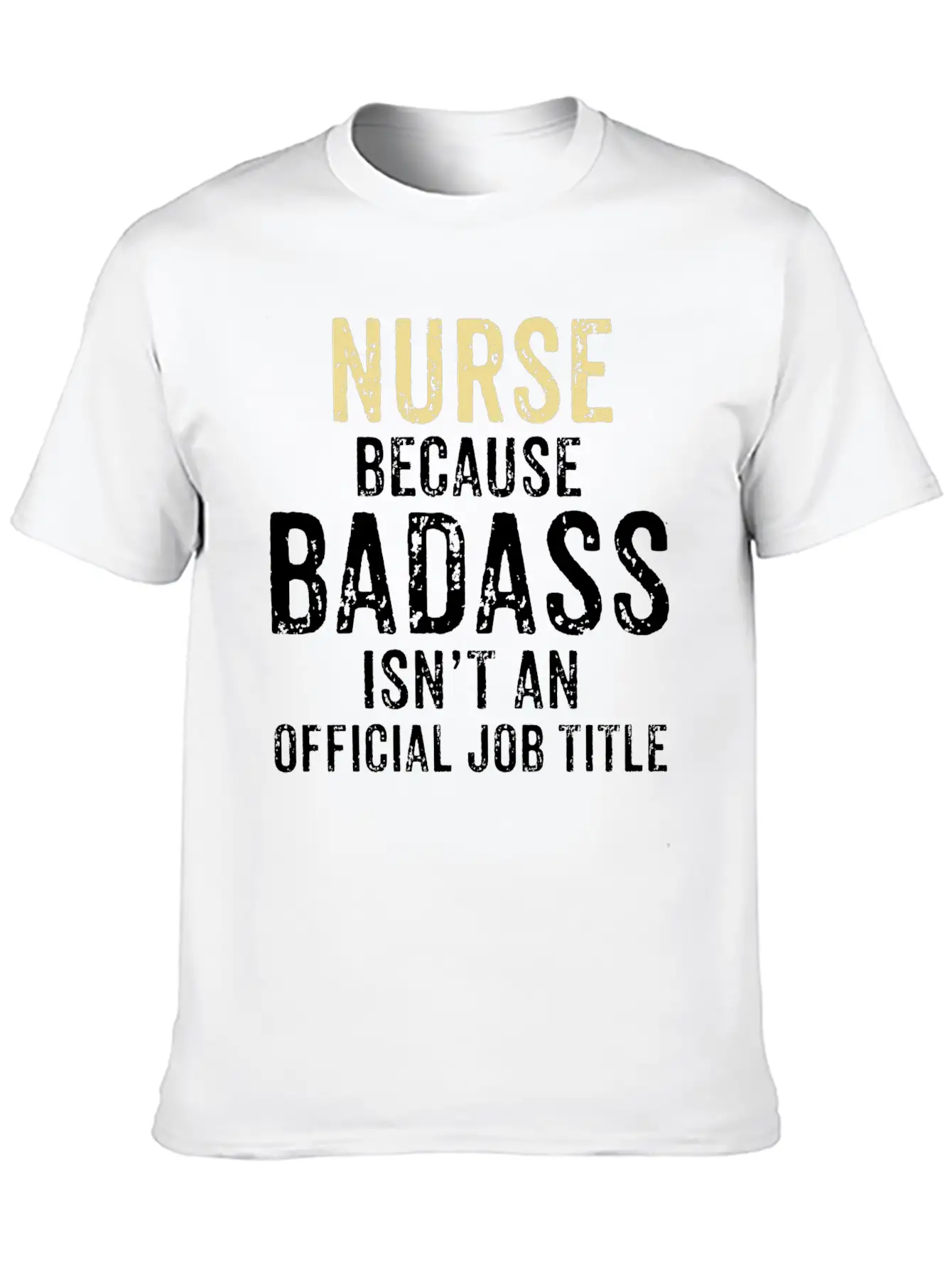 NURSE, BECAUSE BADASS IS NOT AN OFFICIAL JOB TITLE Comfortable Minimalist Graphic Tee – Summer Style Essential