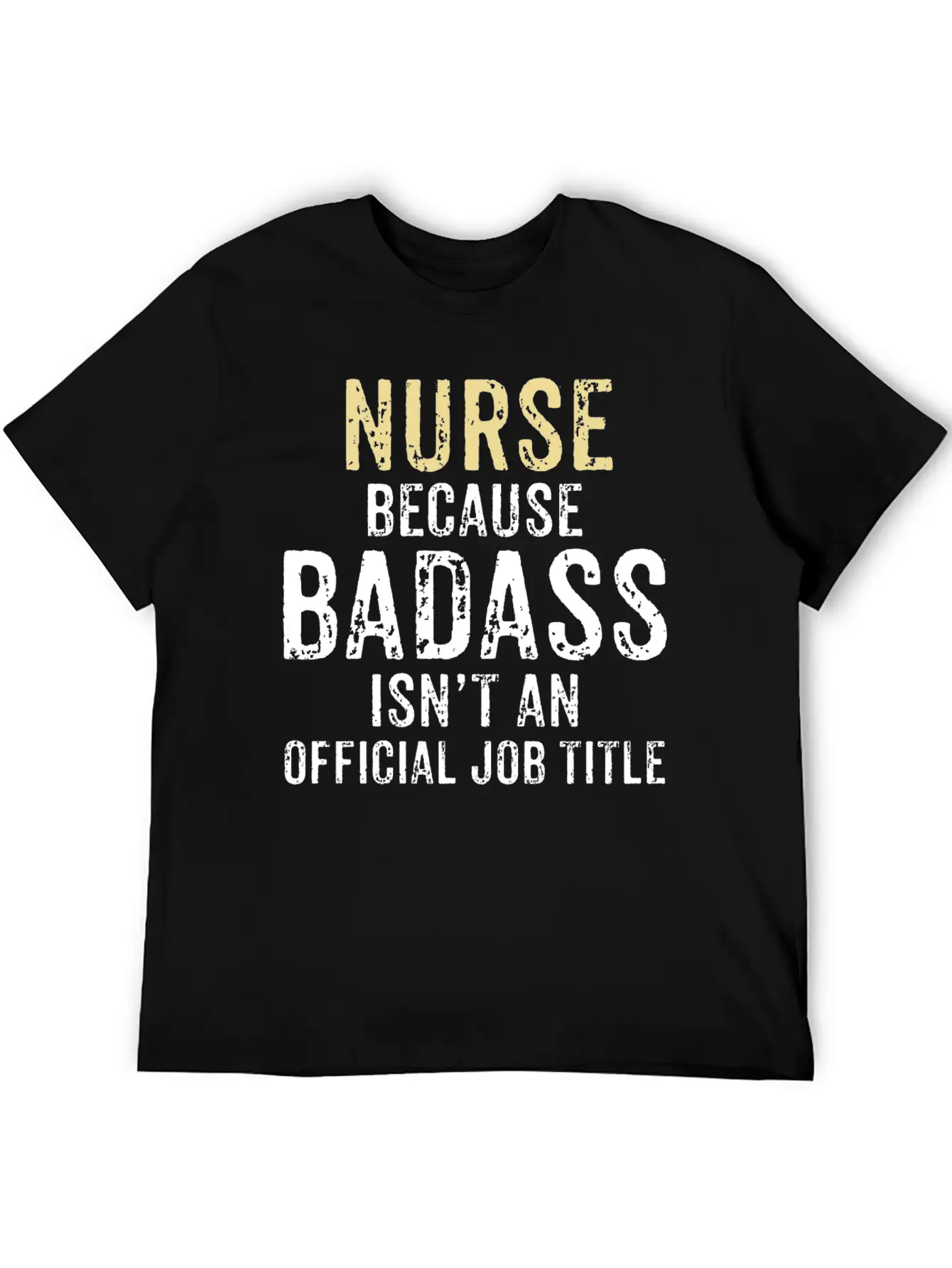 NURSE, BECAUSE BADASS IS NOT AN OFFICIAL JOB TITLE Comfortable Minimalist Graphic Tee – Summer Style Essential