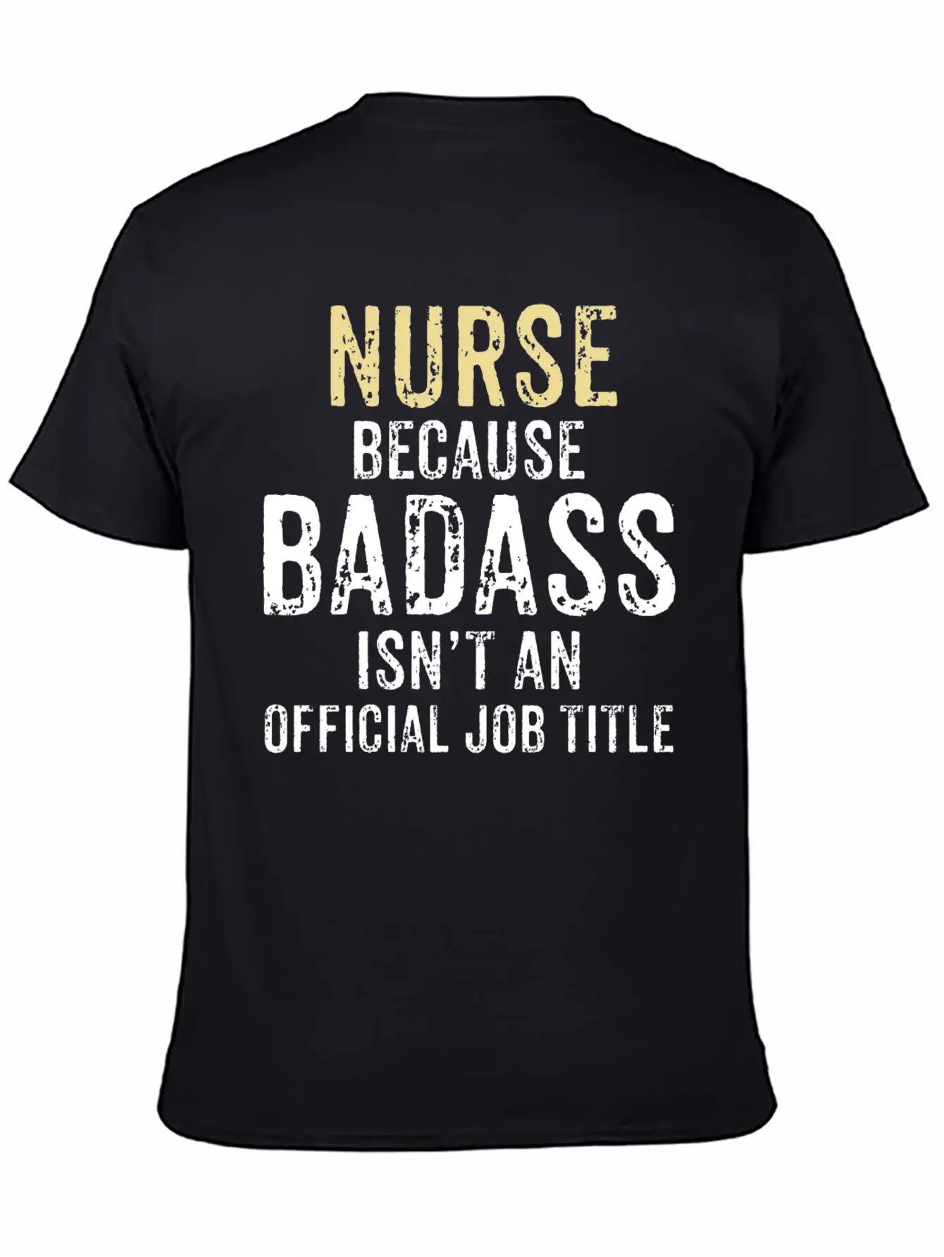 NURSE, BECAUSE BADASS IS NOT AN OFFICIAL JOB TITLE Comfortable Minimalist Graphic Tee – Summer Style Essential