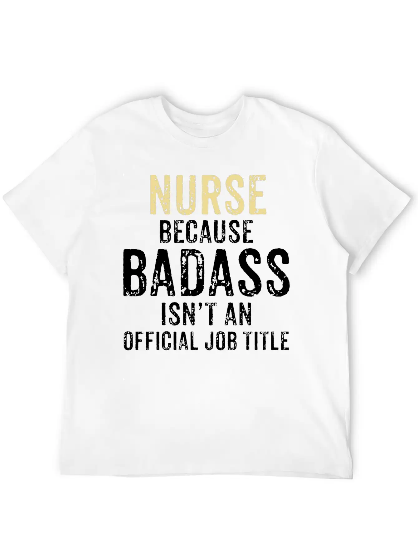 NURSE, BECAUSE BADASS IS NOT AN OFFICIAL JOB TITLE Comfortable Minimalist Graphic Tee – Summer Style Essential