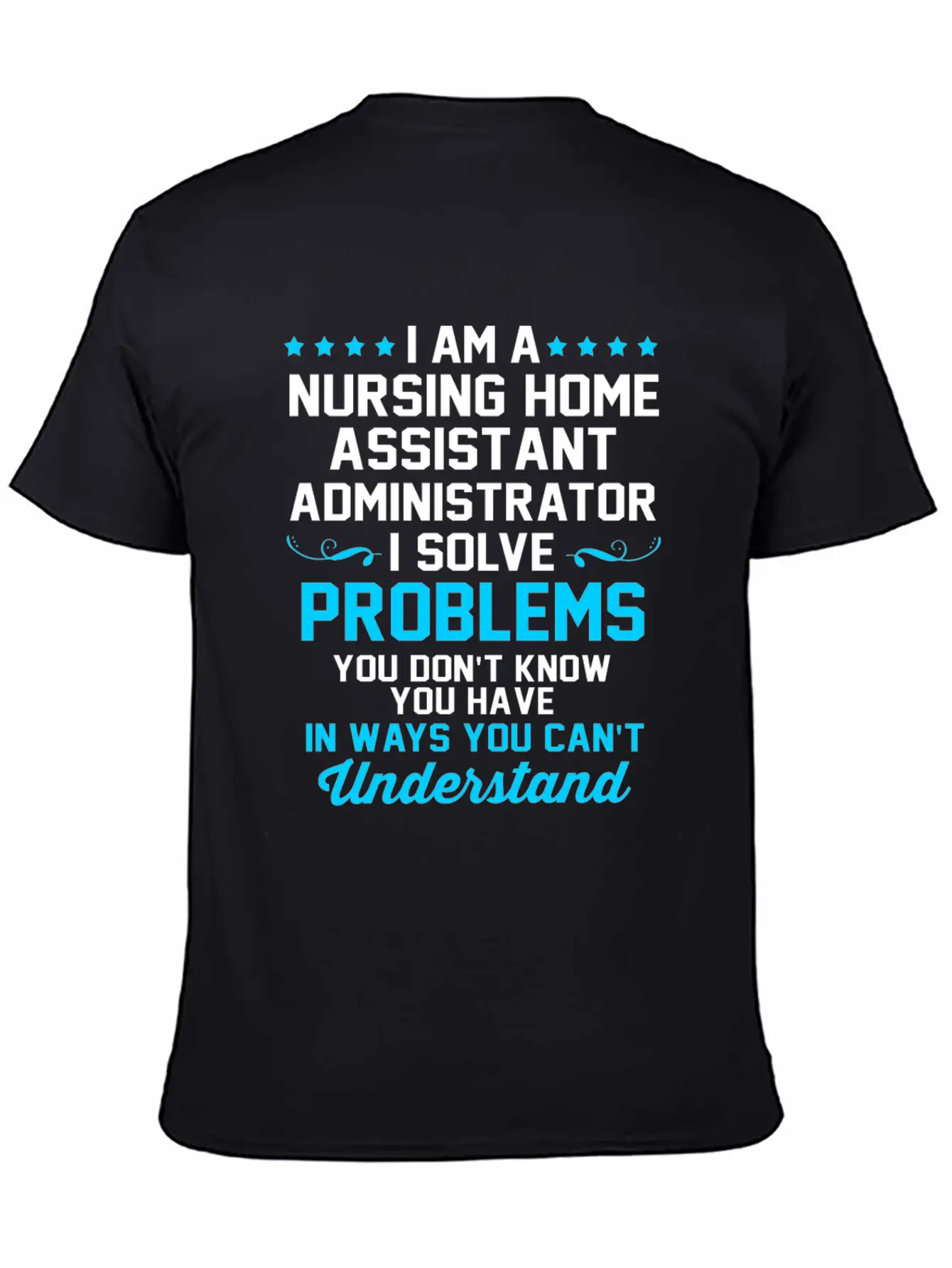 Nursing Home Assistant I Solve Problems Relaxed Everyday Tee – Lightweight And Durable Cotton