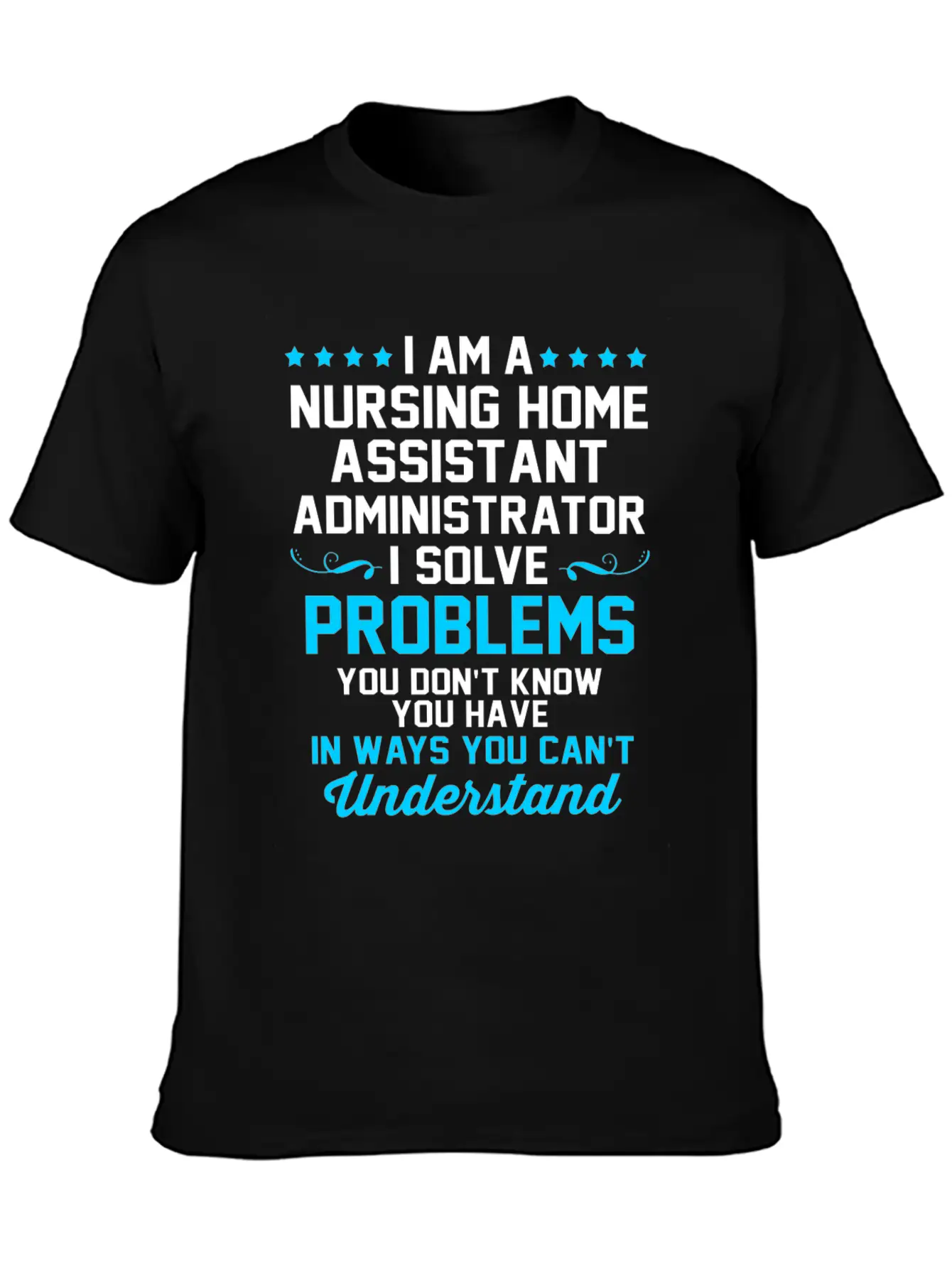 Nursing Home Assistant I Solve Problems Relaxed Everyday Tee – Lightweight And Durable Cotton