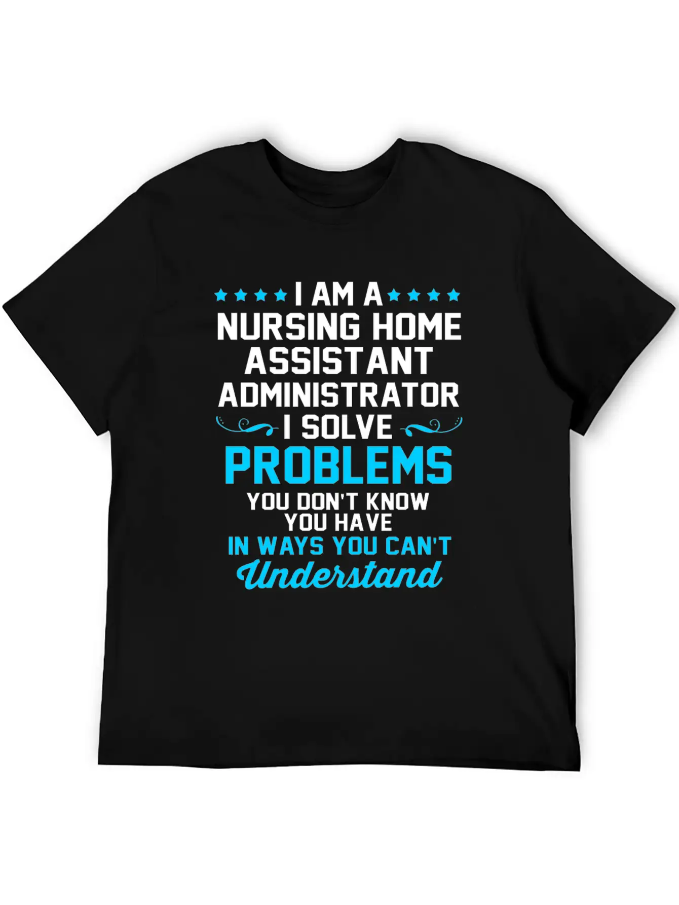 Nursing Home Assistant I Solve Problems Relaxed Everyday Tee – Lightweight And Durable Cotton