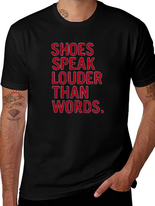 Shoes Speak Louder Than Words Black T-Shirt