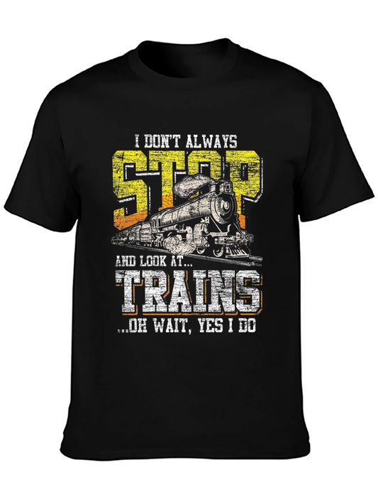 Train Lover T-Shirt - I Stop and Look at Trains