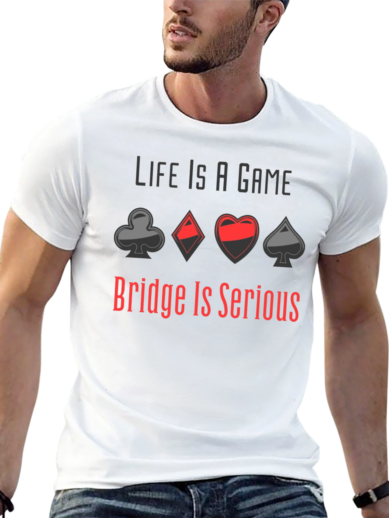 Life is a Game Bridge is Serious T-Shirt