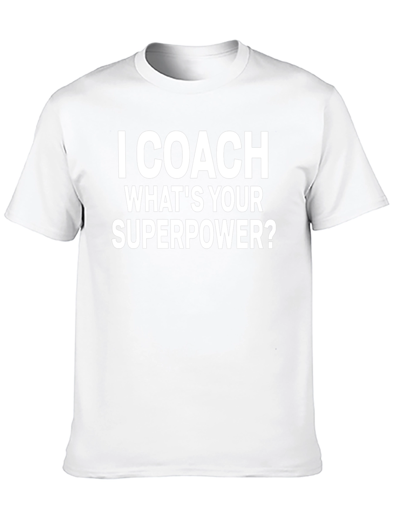 I Coach Whats Your Superpower T-Shirt - Coach Gift