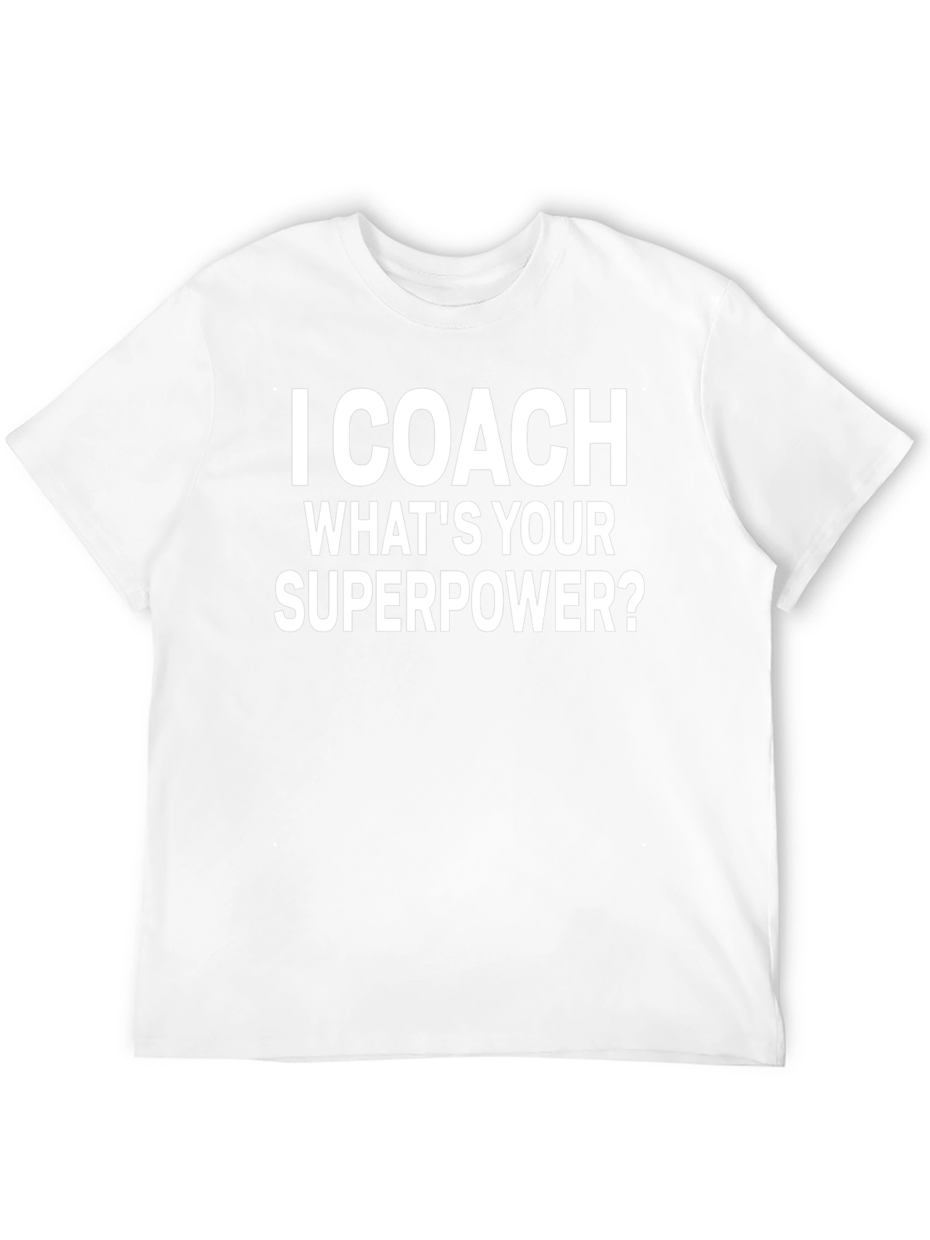 I Coach Whats Your Superpower T-Shirt - Coach Gift