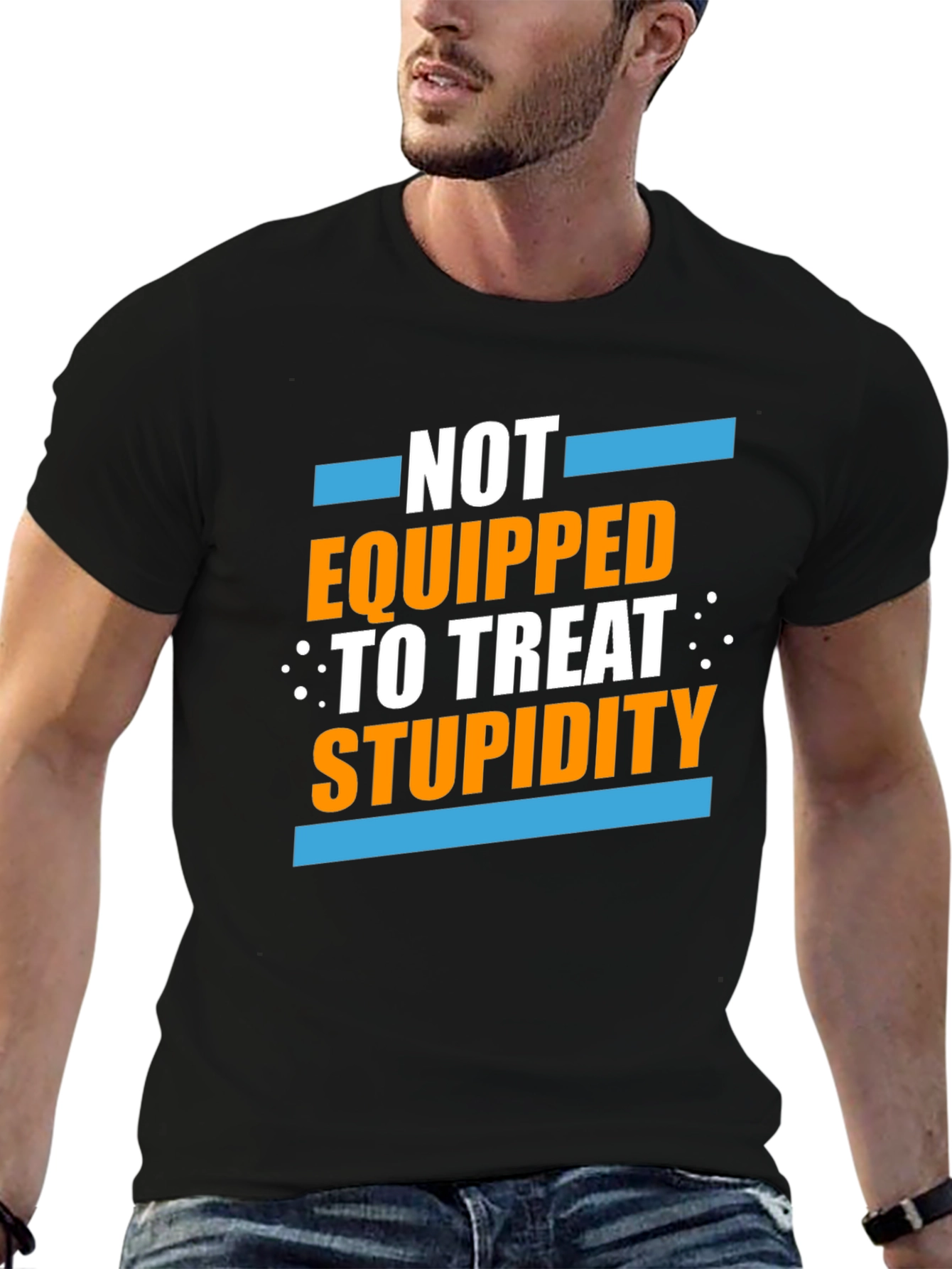 Not Equipped to Treat Stupidity Graphic T-Shirt