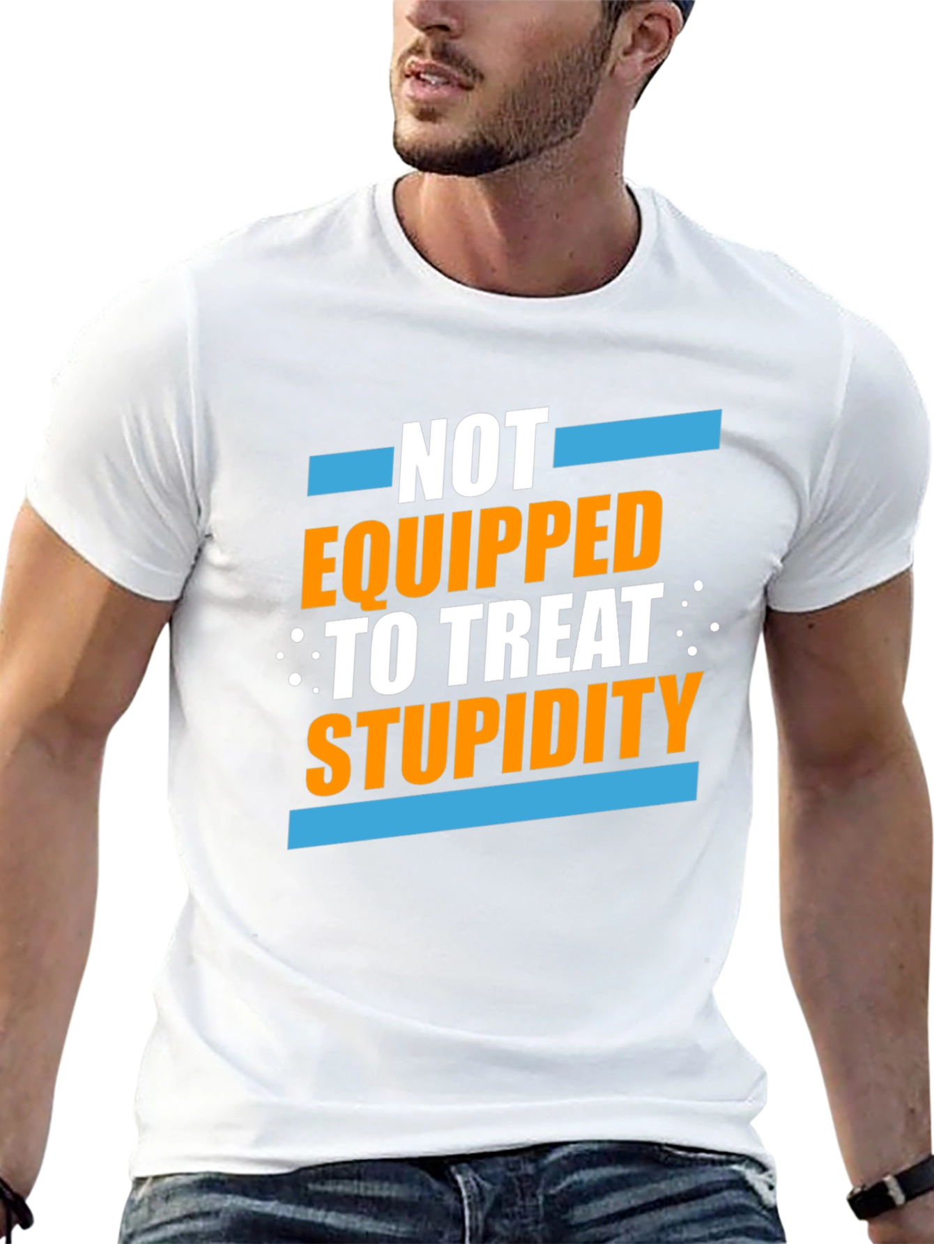 Not Equipped to Treat Stupidity Graphic T-Shirt