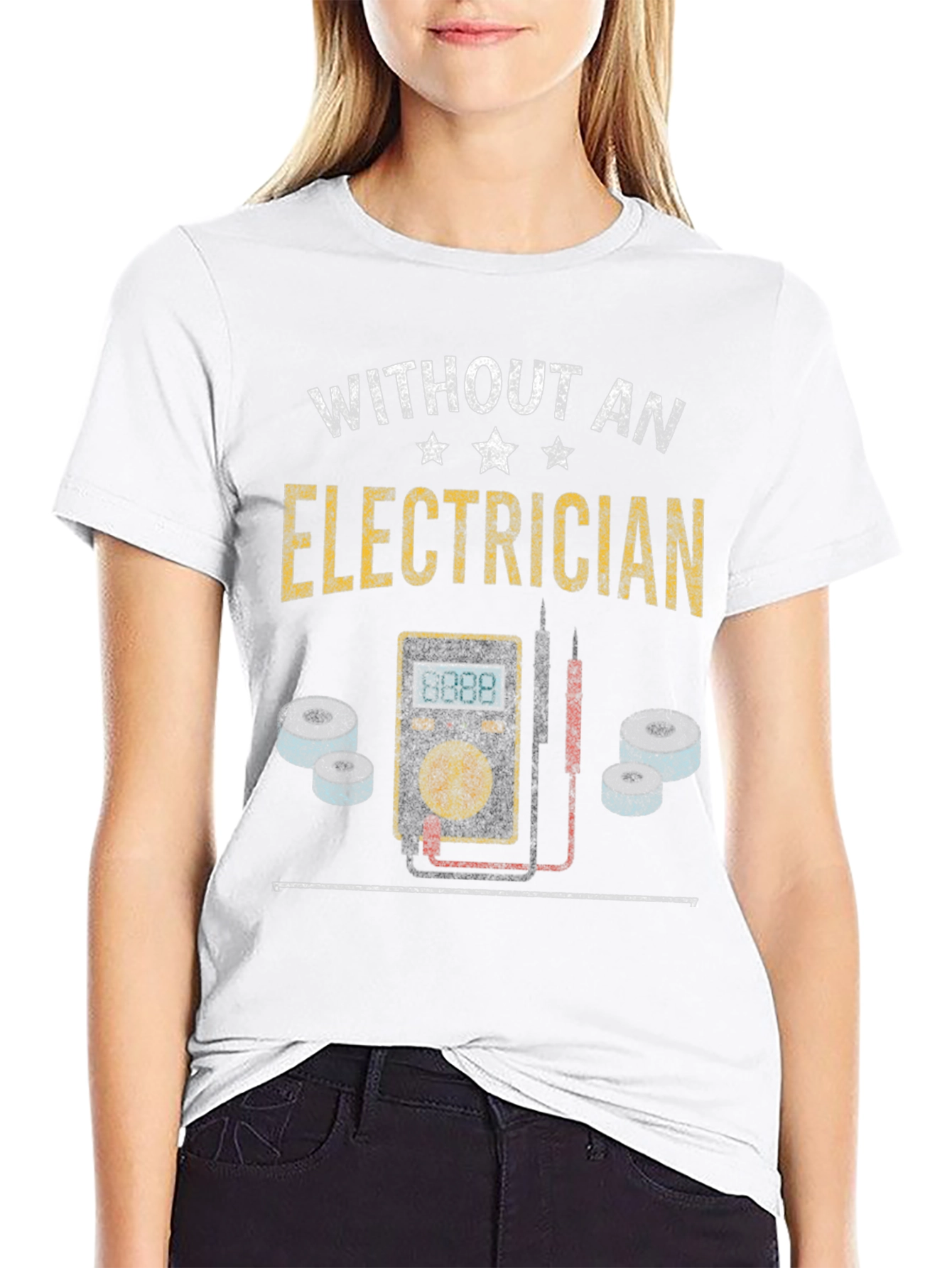 Electrician T-Shirt - Without an Electrician Funny Tee